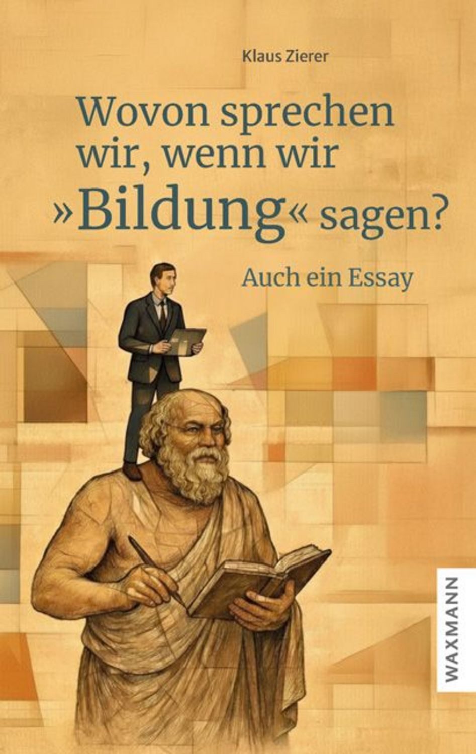 Wovon sprechen wir, wenn wir „Bildung“ sagen? / Klaus Zierer
