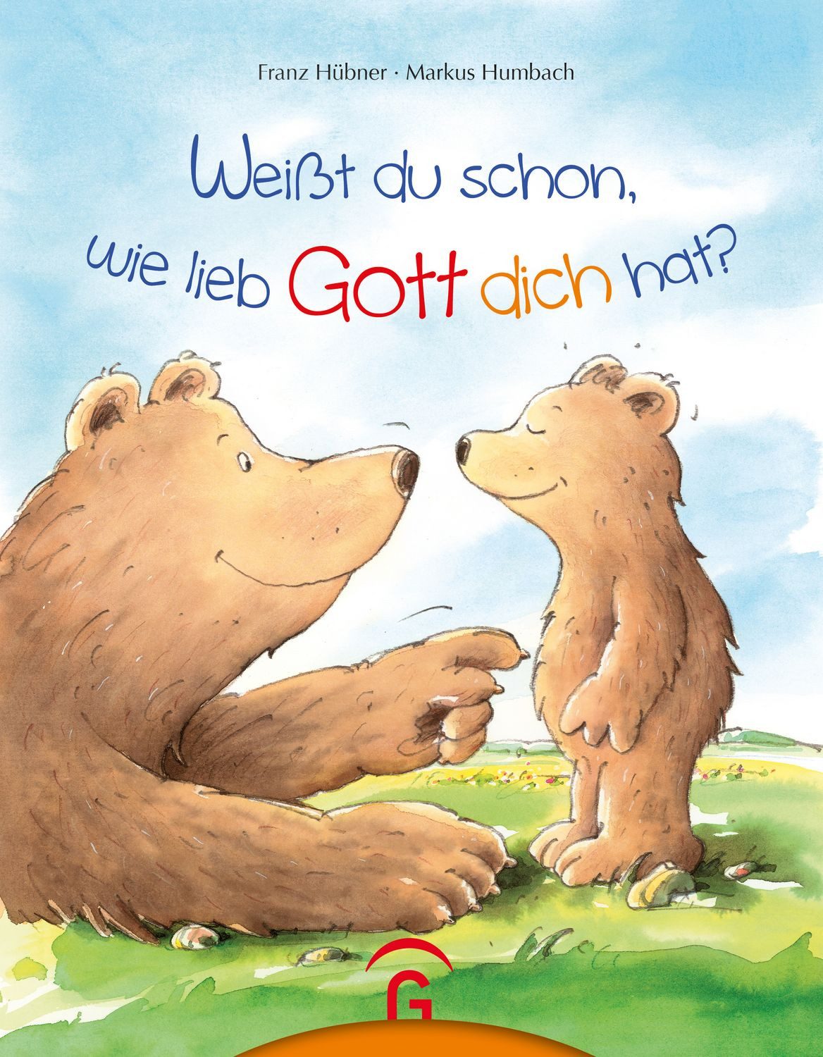 Weißt du schon, wie lieb Gott dich hat? Unser Bilderbuch-Bestseller in / Franz Hübner