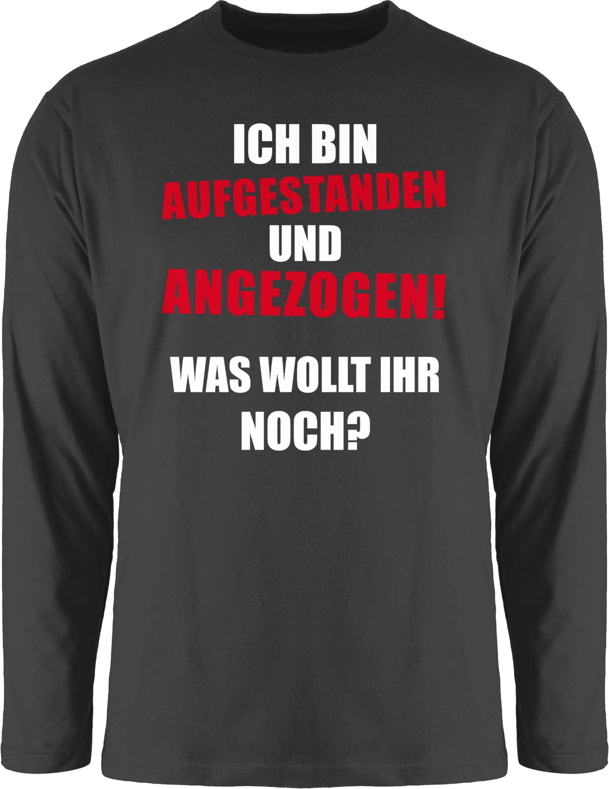 Shirtracer Rundhalsshirt »Ich bin aufgestanden und angezogen Sprüche