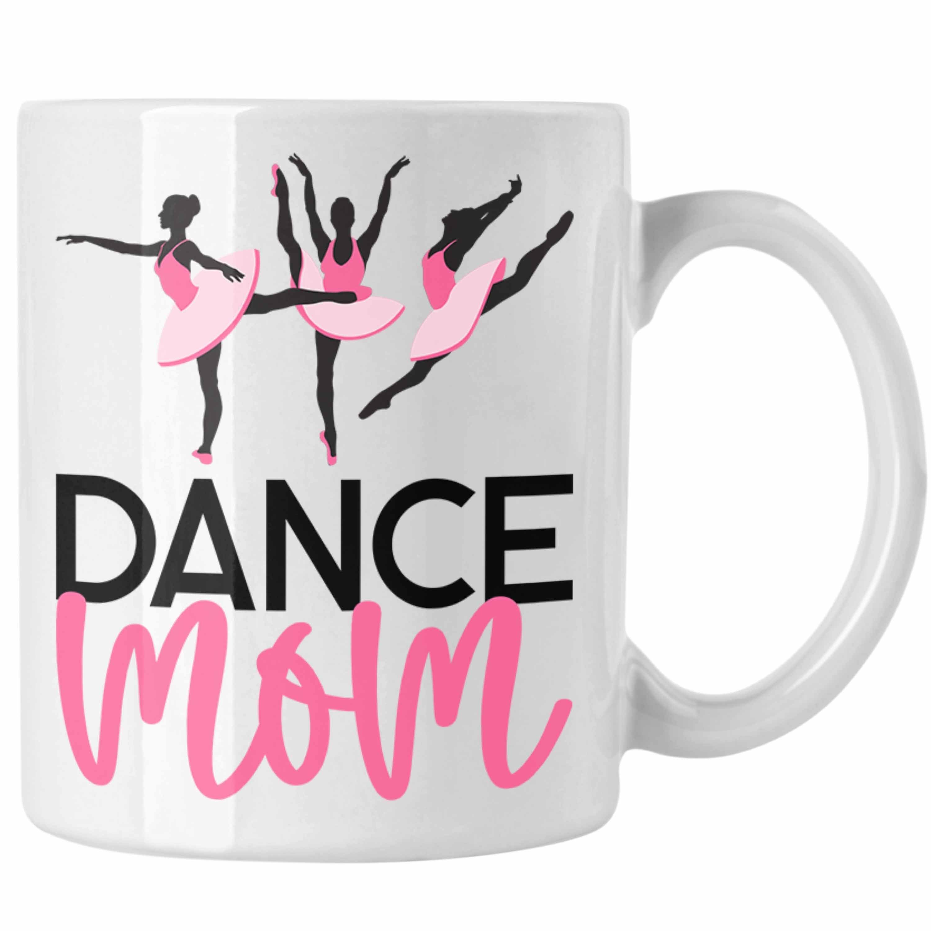 Trendation Tasse Tanzen Lustige Tasse für "Dance Mom" Geschenkidee für tanzbegeisterte Weiss