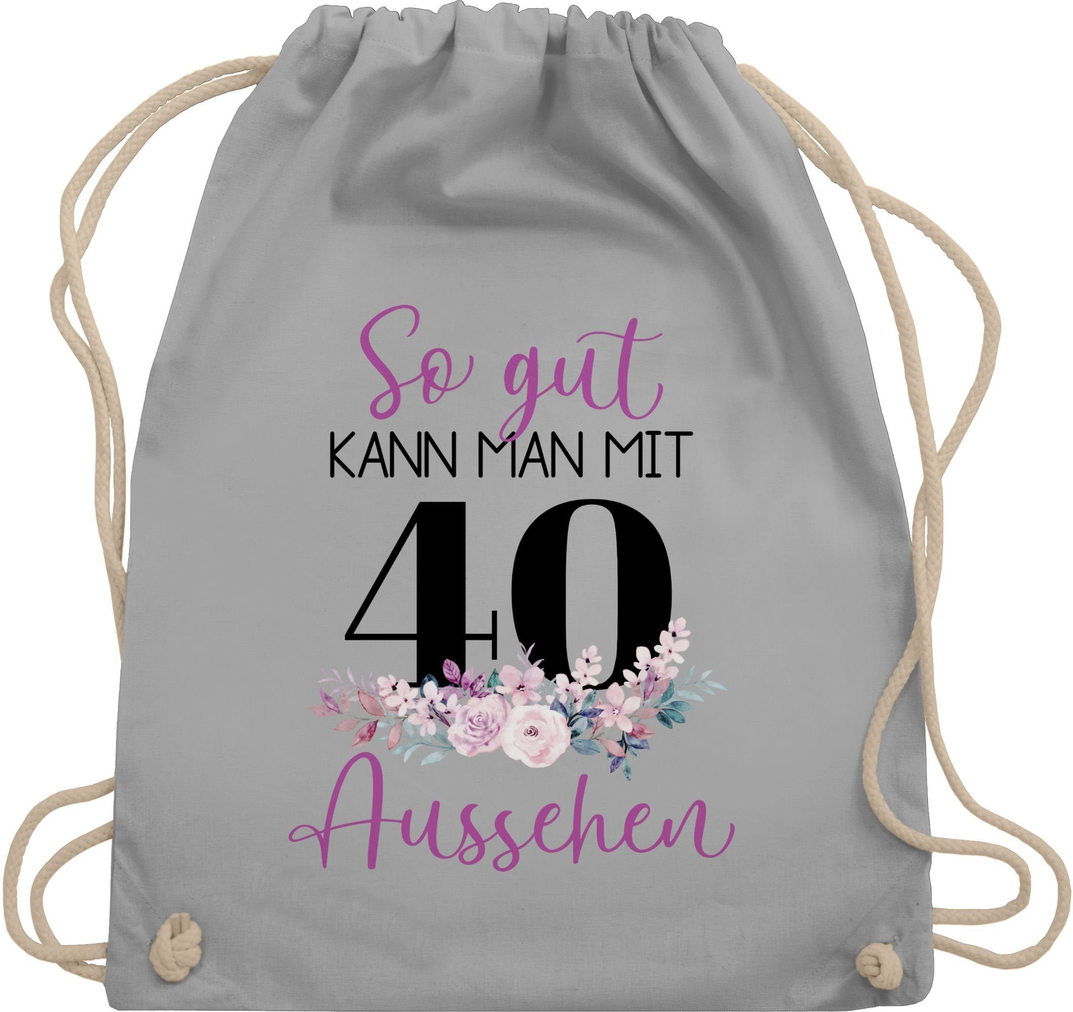 Shirtracer Turnbeutel So gut kann man mit 40 aussehen - Blumenar­ran­ge­ment zum Vierzigsten, 40. Geburtstag