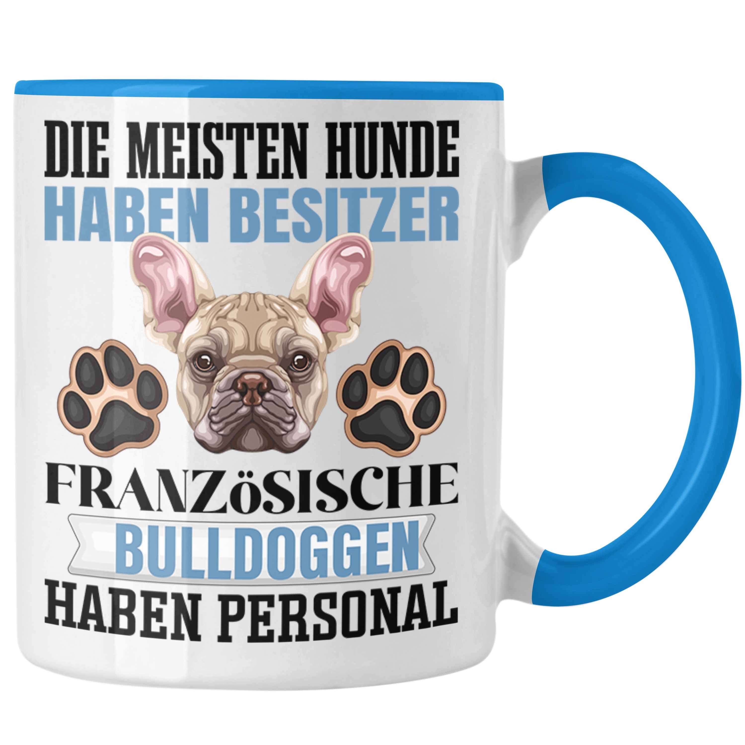 Trendation Tasse Französische Bulldogge Besitzer Tasse Geschenk Lustiger Spruch Geschen Blau