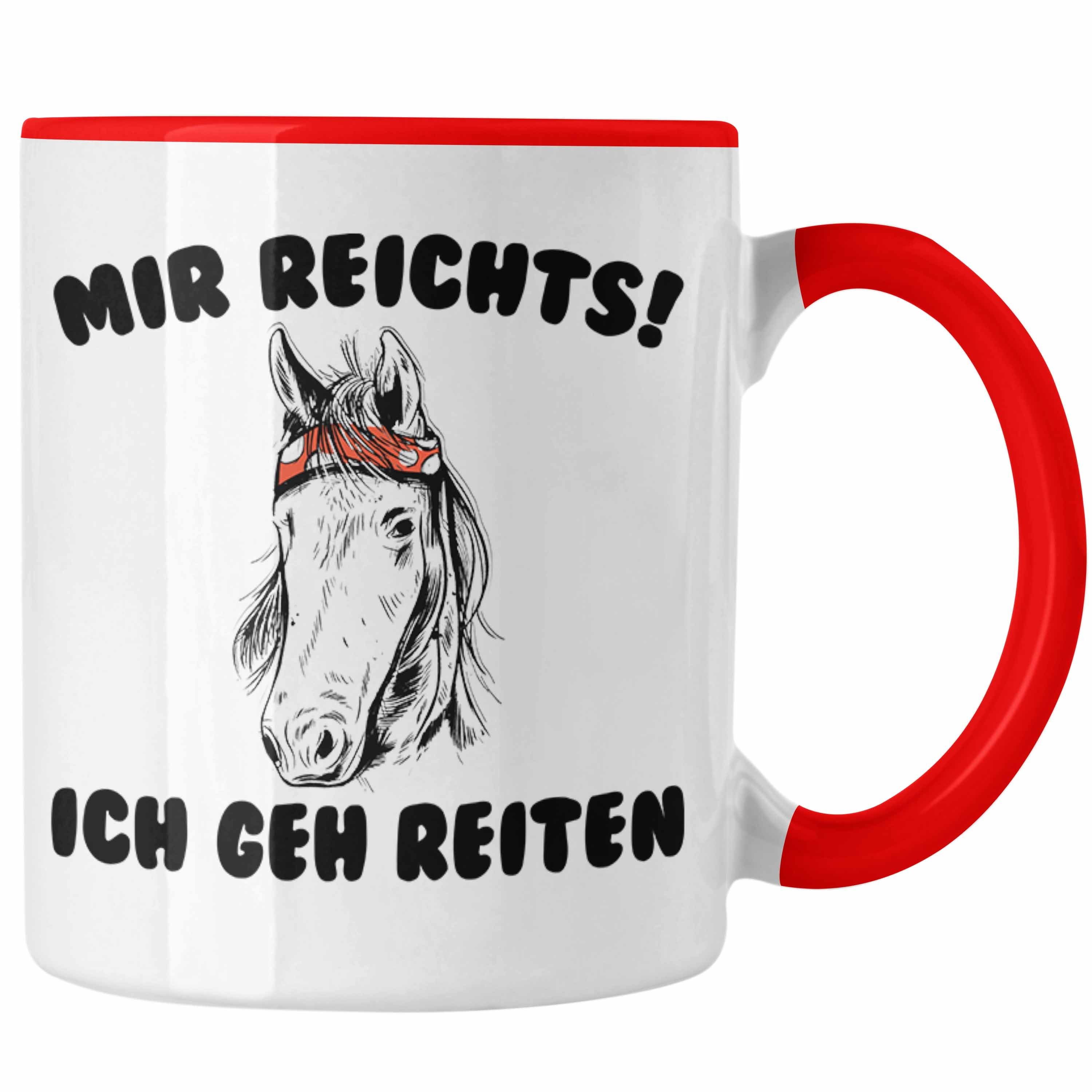 Trendation Tasse Trendation - Reiterin Tasse - Mir Reichts Ich Geh Reiten - Pferde Tasse Kaffeetasse Mädchen Geschenk Pferdeliebhaber Sprüch Rot