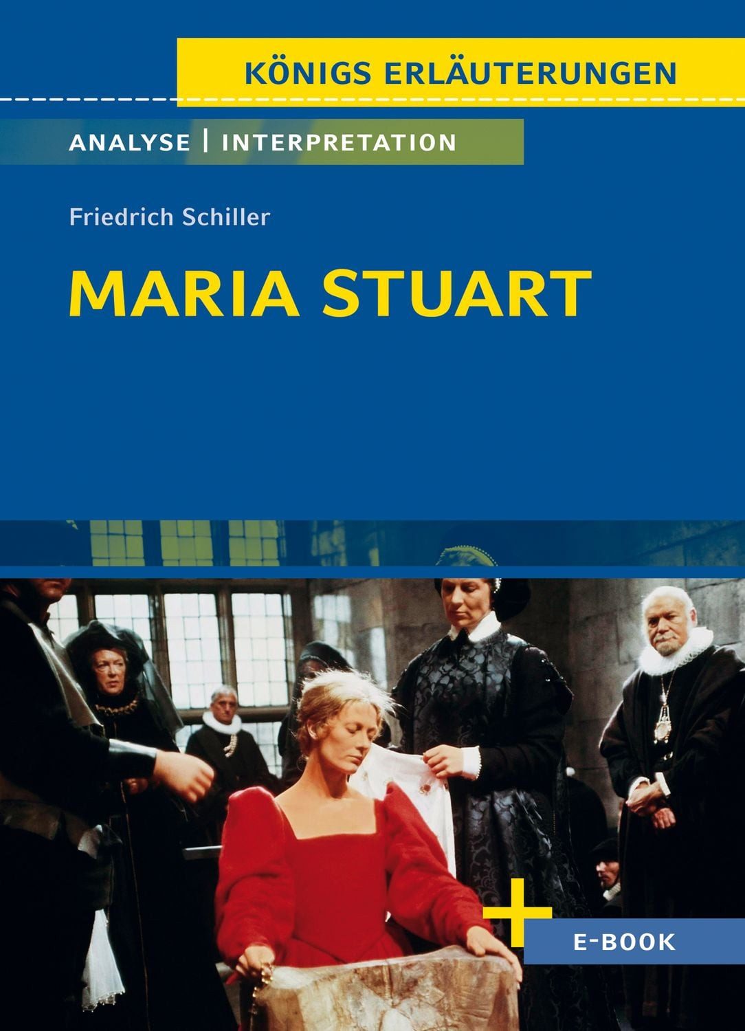 Maria Stuart von Friedrich Schiller / Friedrich Schiller, Textanalyse und Interpretation
