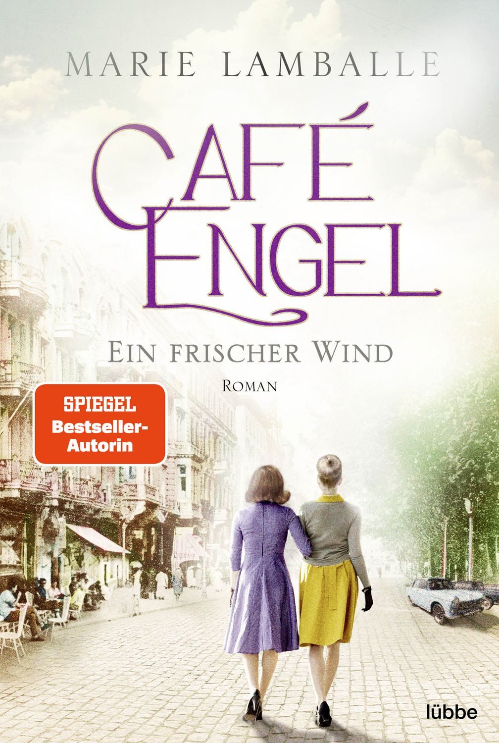 Café Engel / Marie Lamballe, Ein frischer Wind - Saga um eine Wiesbadener Familie und ihr Traditionscafé. Roman