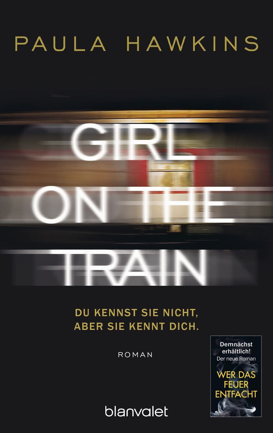 Girl on the Train - Du kennst sie nicht, aber sie kennt dich. / Paula Hawkins, Roman