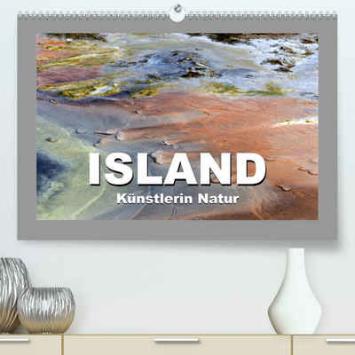 CALVENDO Wandkalender Island – Künstlerin Natur (Premium, hochwertiger DIN A2 Wandkalender 2023, Kunstdruck in Hochglanz)