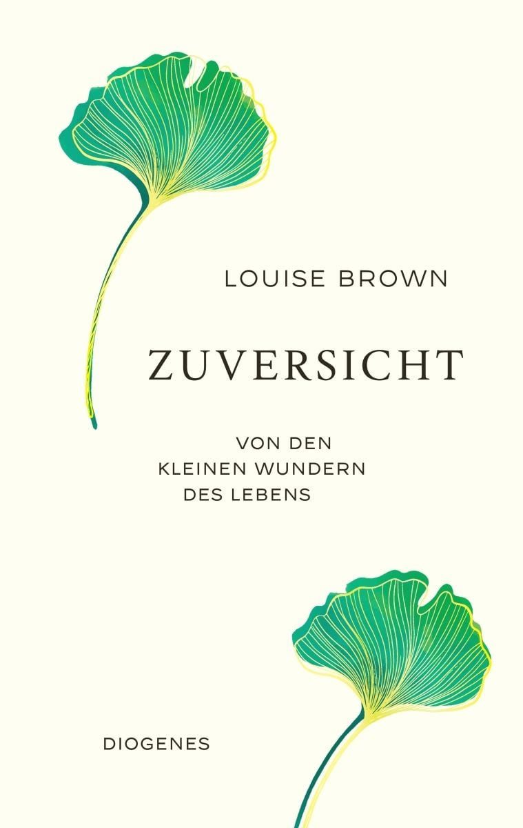 Zuversicht / Louise Brown, Von den kleinen Wundern des Lebens