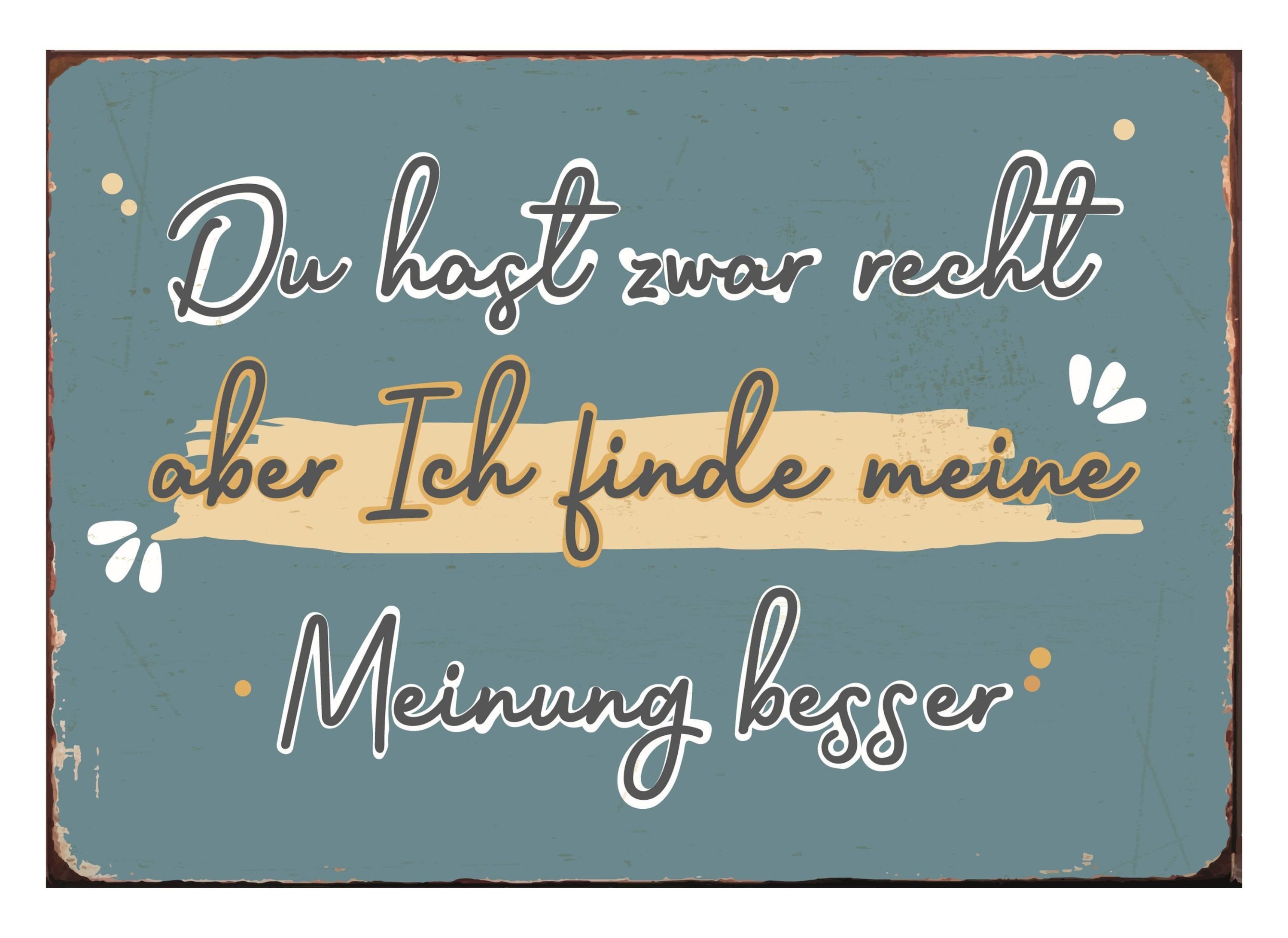 Ib Laursen Metallschild Ib Laursen Blechschild "Du hast zwar recht ..." Wandschild