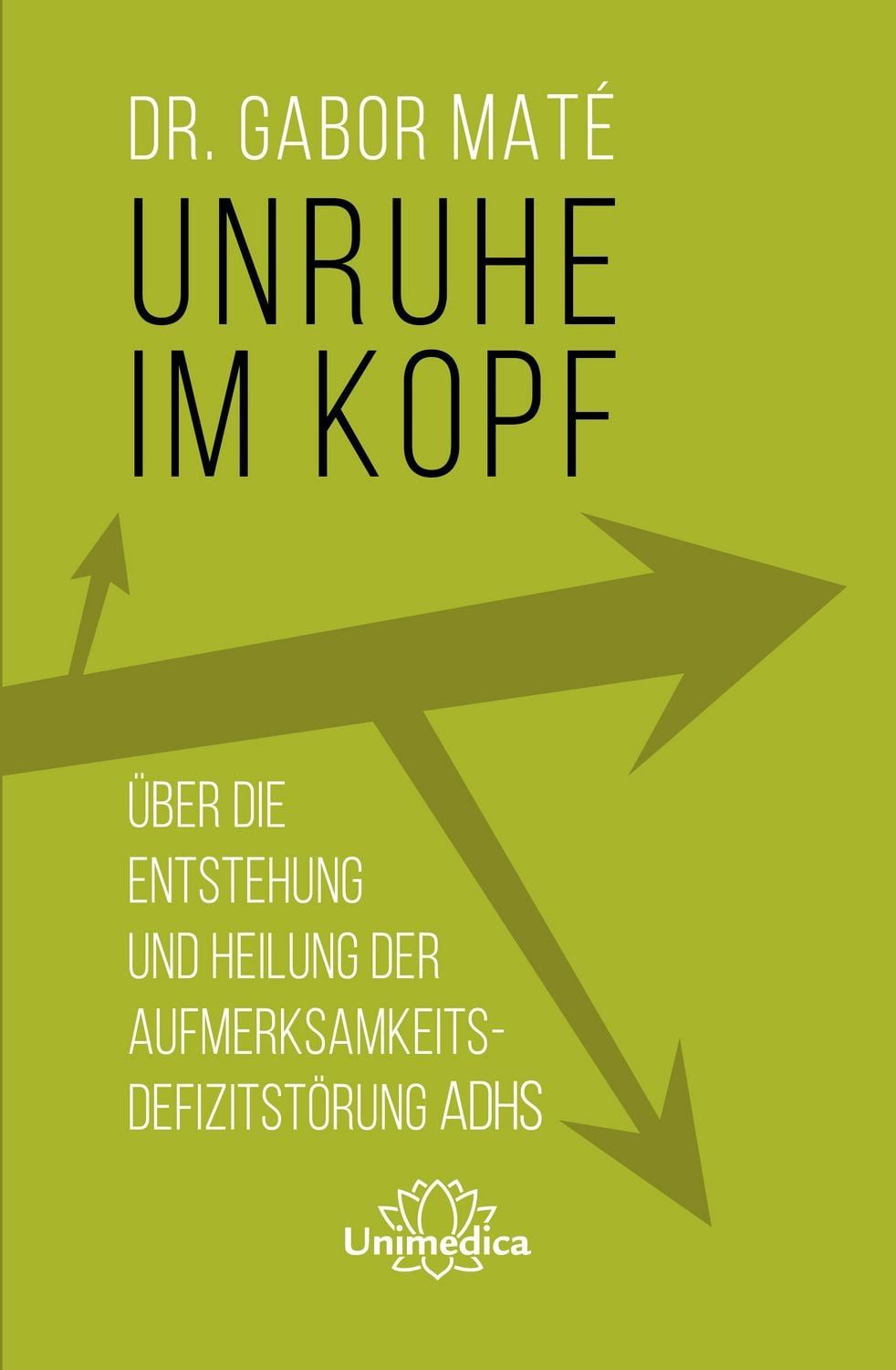 Ratgeber Unruhe im Kopf Über die Entstehung und Heilung der Aufmerksamkeitsdefi Gabor Maté
