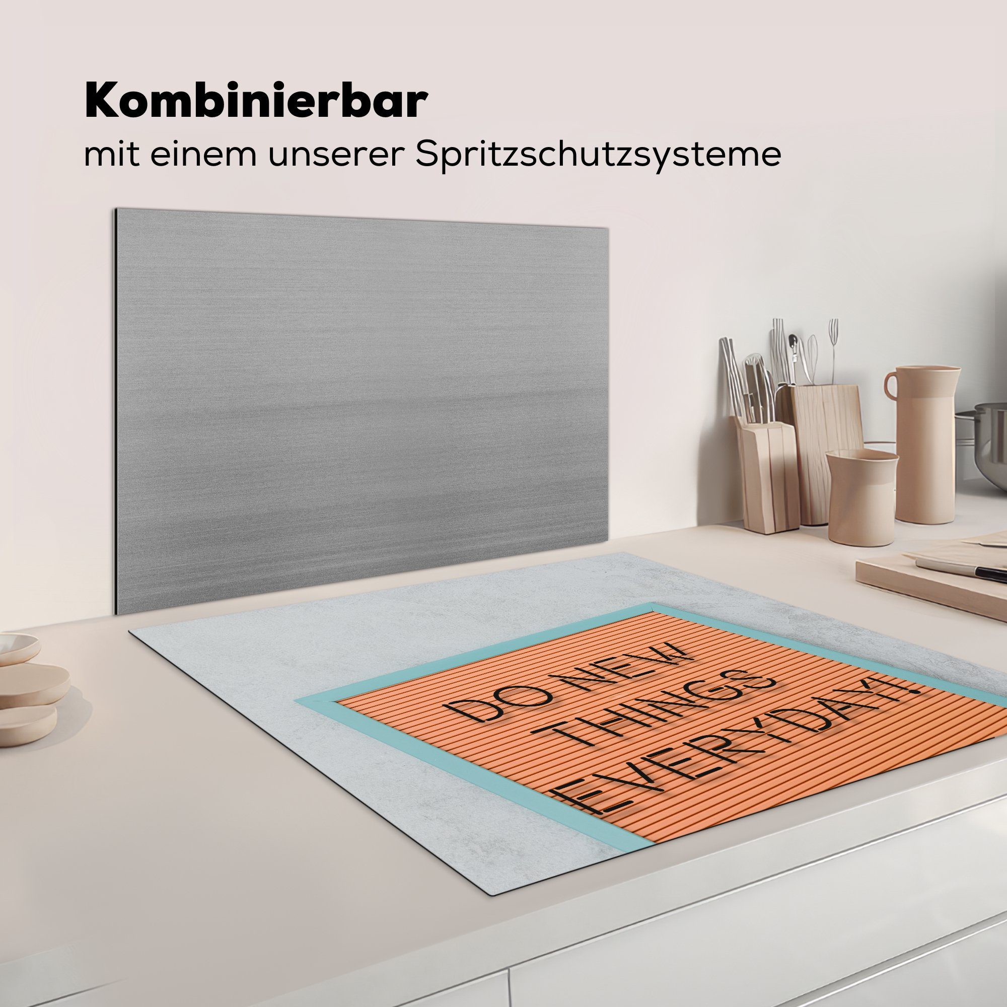 etwas Tag Neues, küche 'Tu Zitate MuchoWow Vinyl, Arbeitsplatte für cm, 78x78 tlg), - Ceranfeldabdeckung, - Herdblende-/Abdeckplatte (1 Sprichwörter jeden