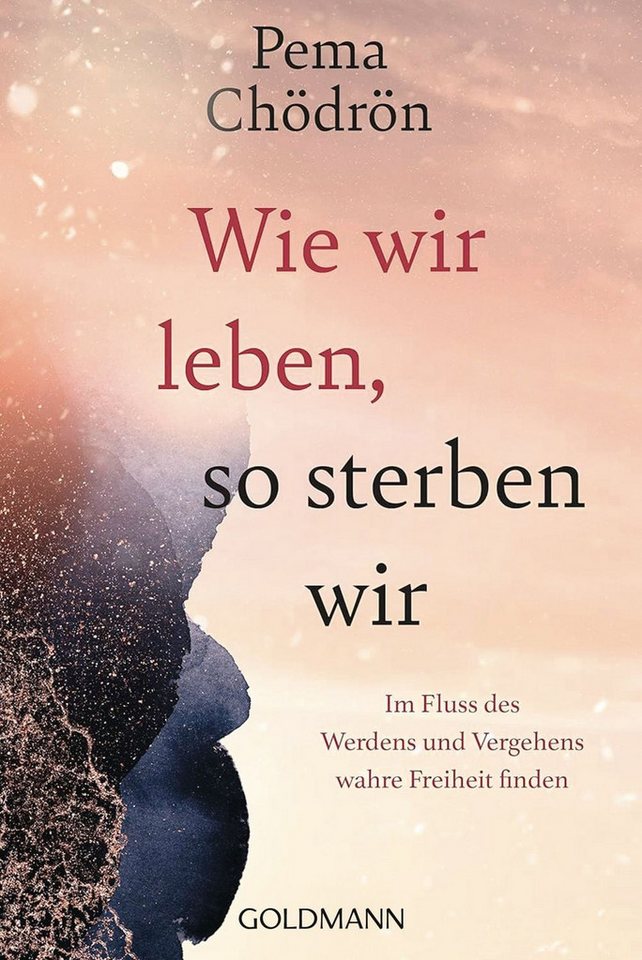 Wie wir leben, so sterben wir / Pema Chödrön