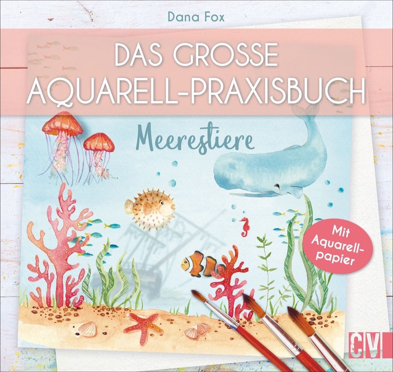 Das große Aquarell-Praxisbuch - Meerestiere Meerestiere / Dana Fox, Meerestiere