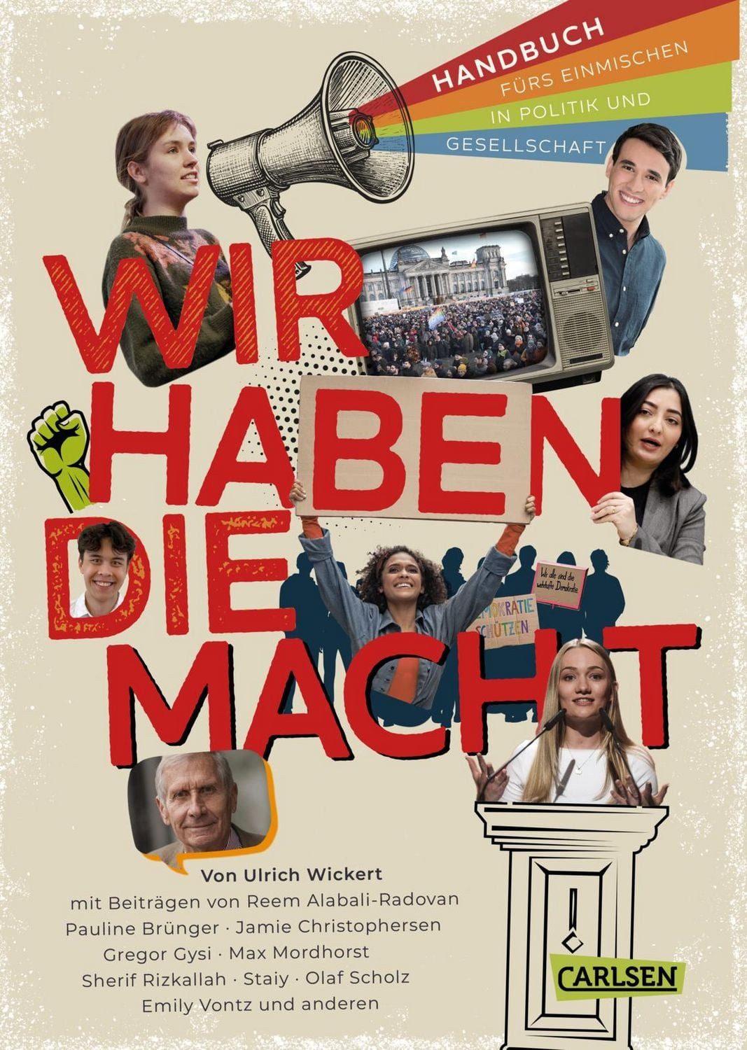 Wir haben die Macht - Handbuch fürs Einmischen in Politik und Gesellsc / Ulrich Wickert, Olaf Scholz, Sherif Rizkallah, Gregor Gysi, Staiy
