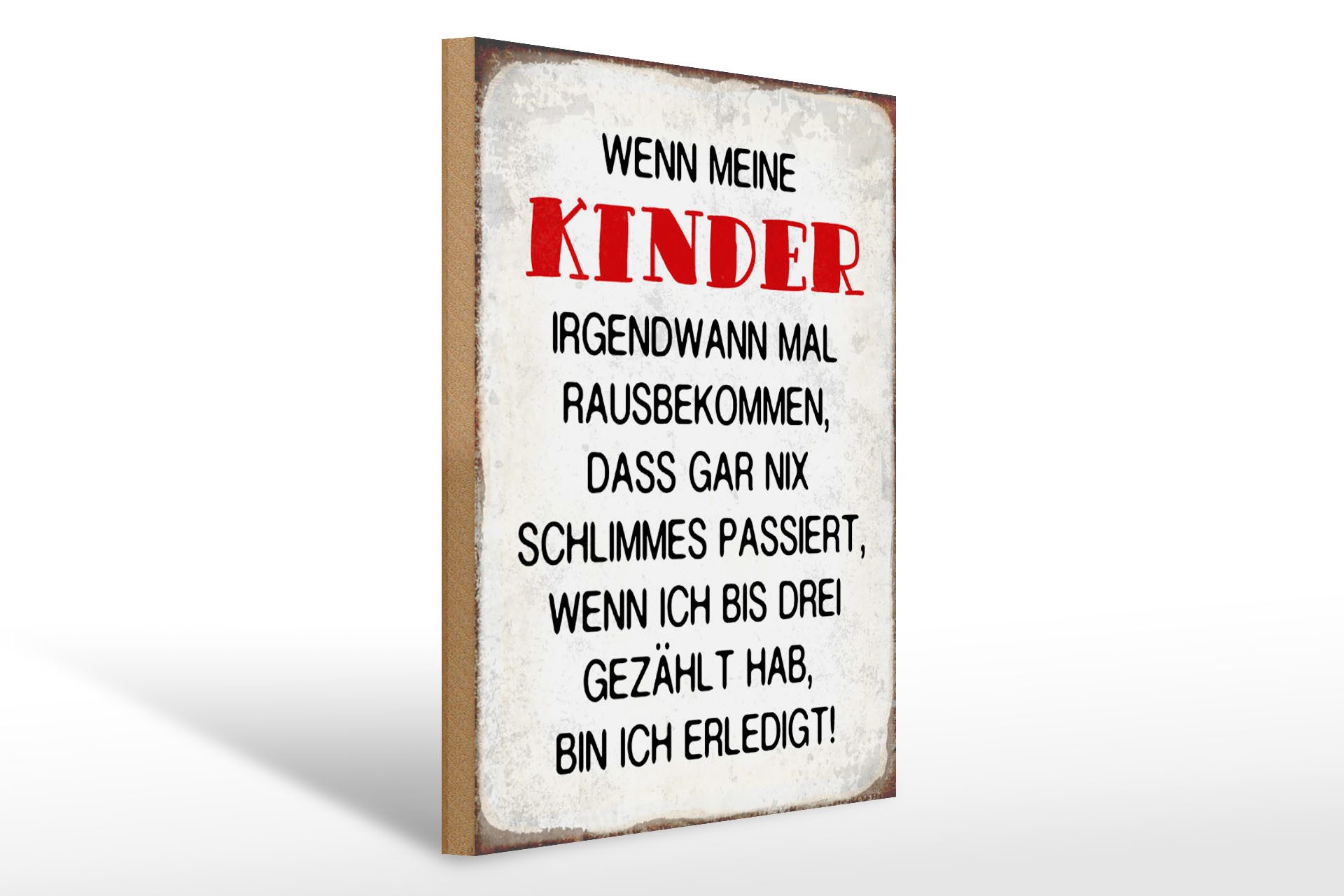 Holzbild Spruch 30x40cm wenn meine Kinder rausbekommen