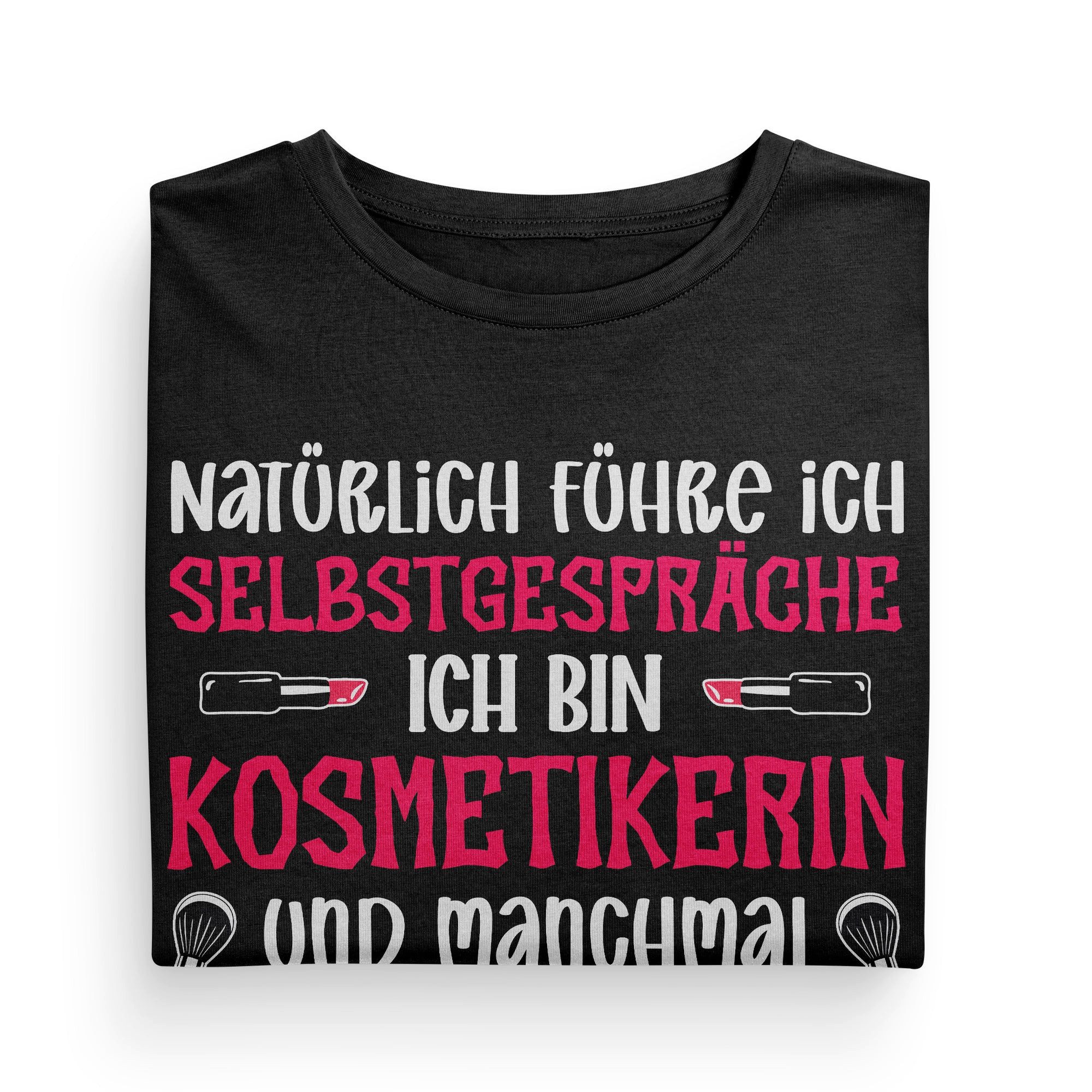 T-Shirt Kosmetikerin Geschenk Frauen Spruch Beruf Ausbildung Abschluss