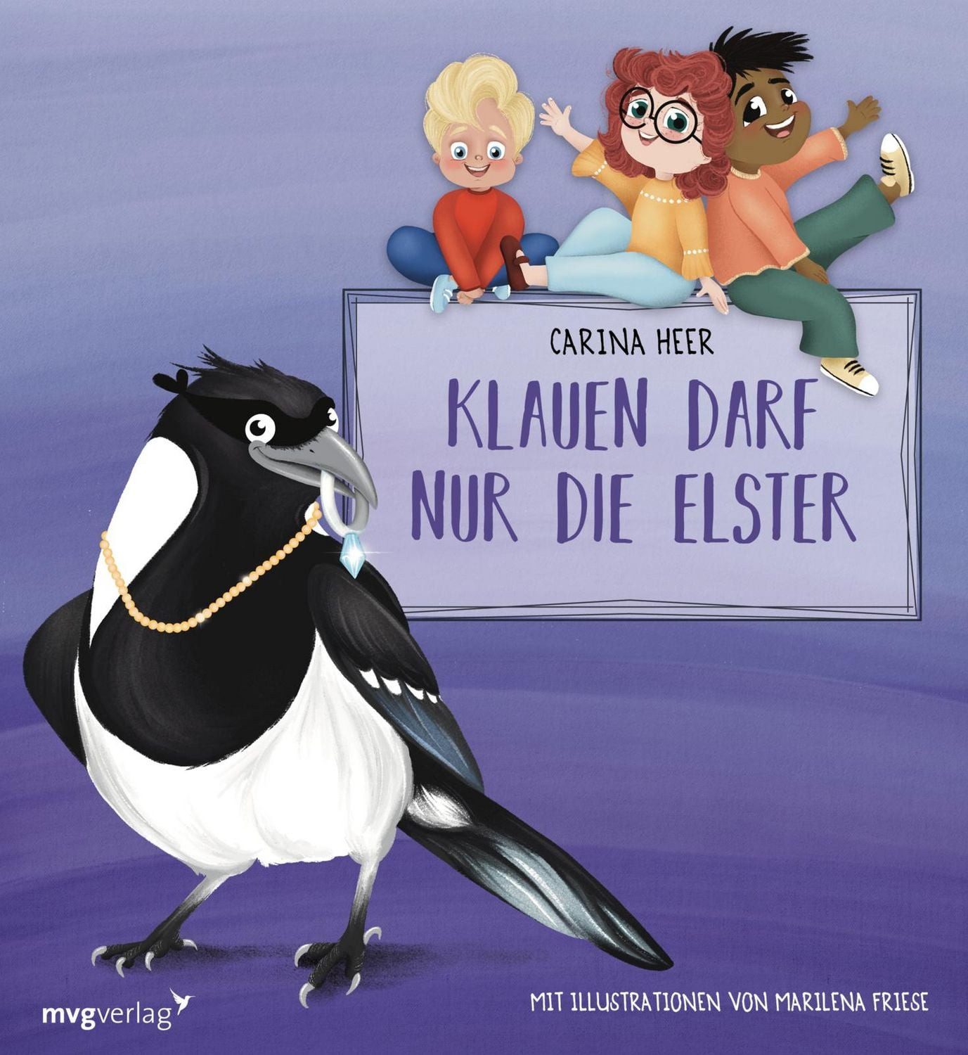 Klauen darf nur die Elster / Carina Heer