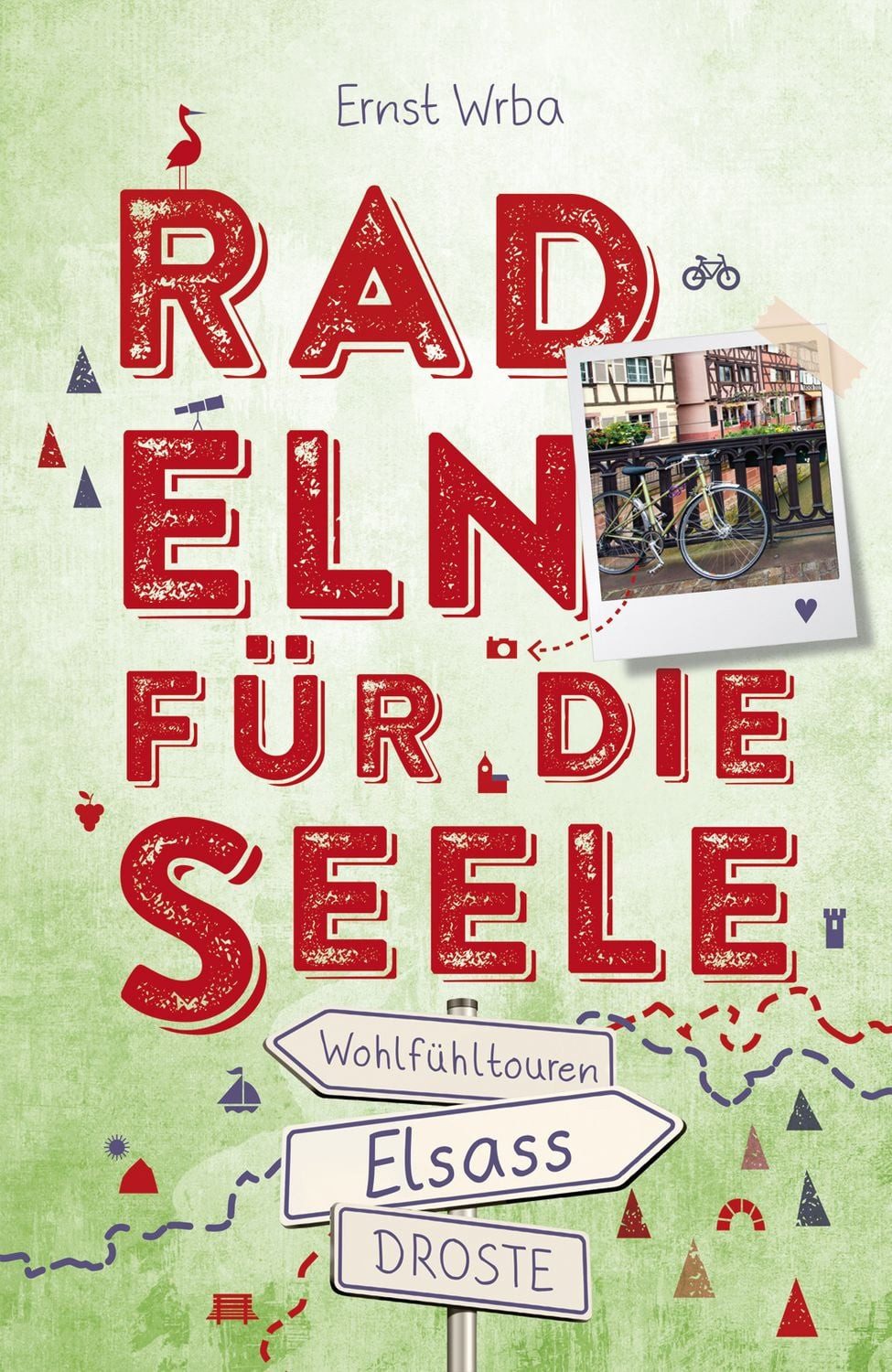 Elsass. Radeln für die Seele / Ernst Wrba