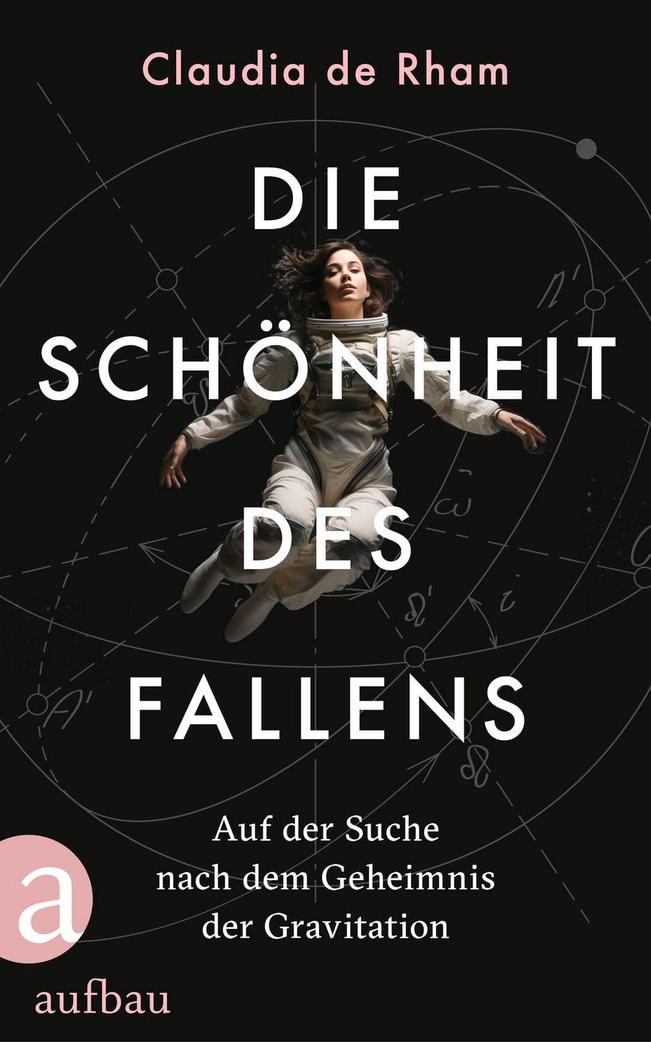 Die Schönheit des Fallens / Claudia de Rham, Auf der Suche nach dem Geheimnis der Gravitation