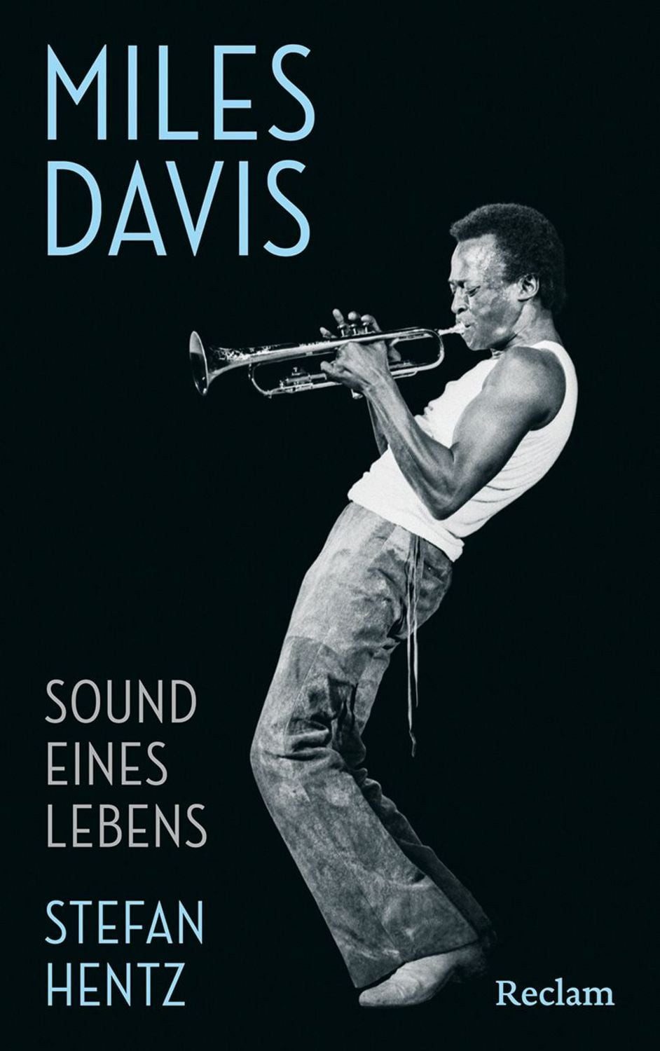 Miles Davis. Sound eines Lebens / Stefan Hentz