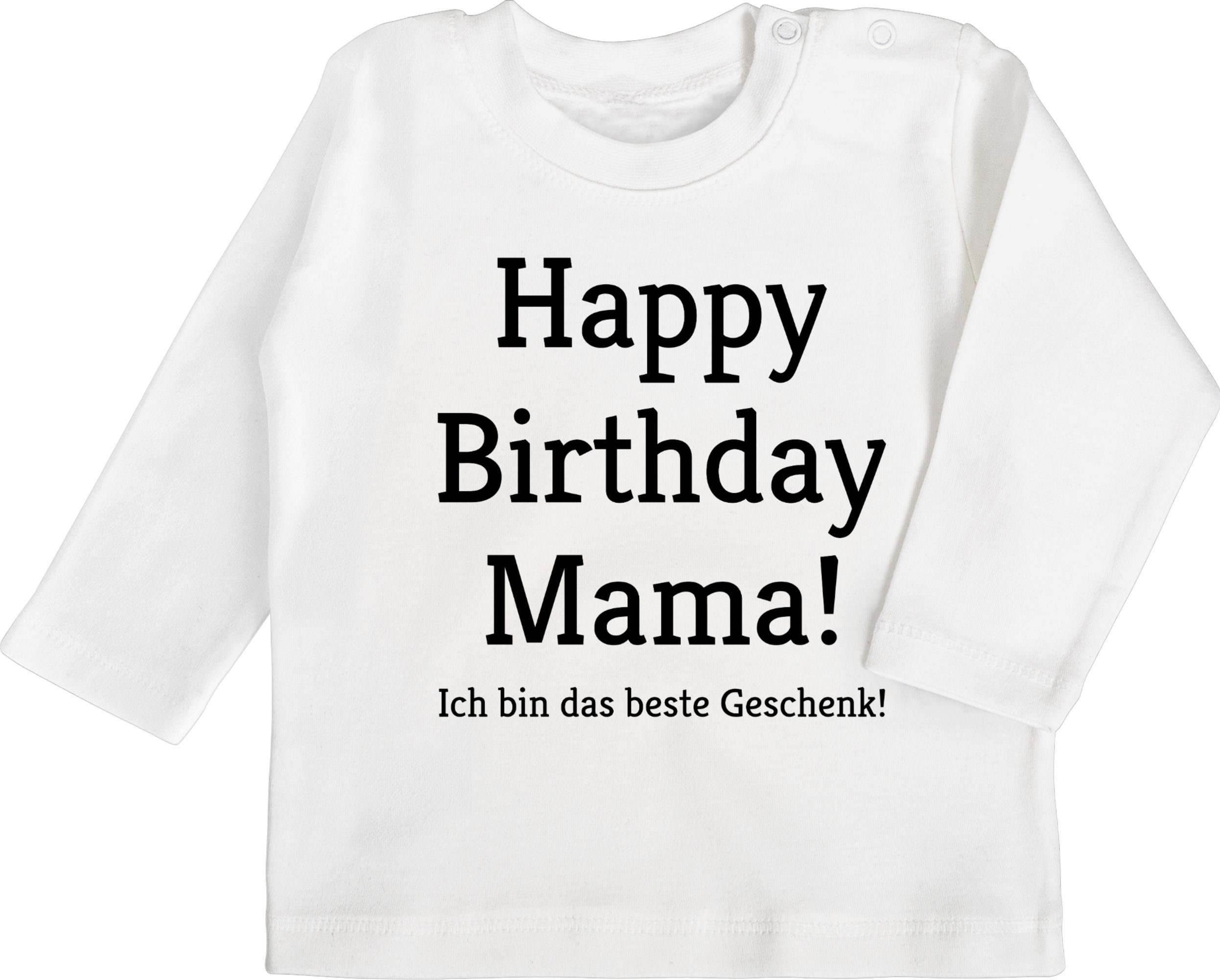 Shirtracer T-Shirt Happy Birthday Mama! Ich bin das Geschenk! Event Geschenke Baby 2 Weiß