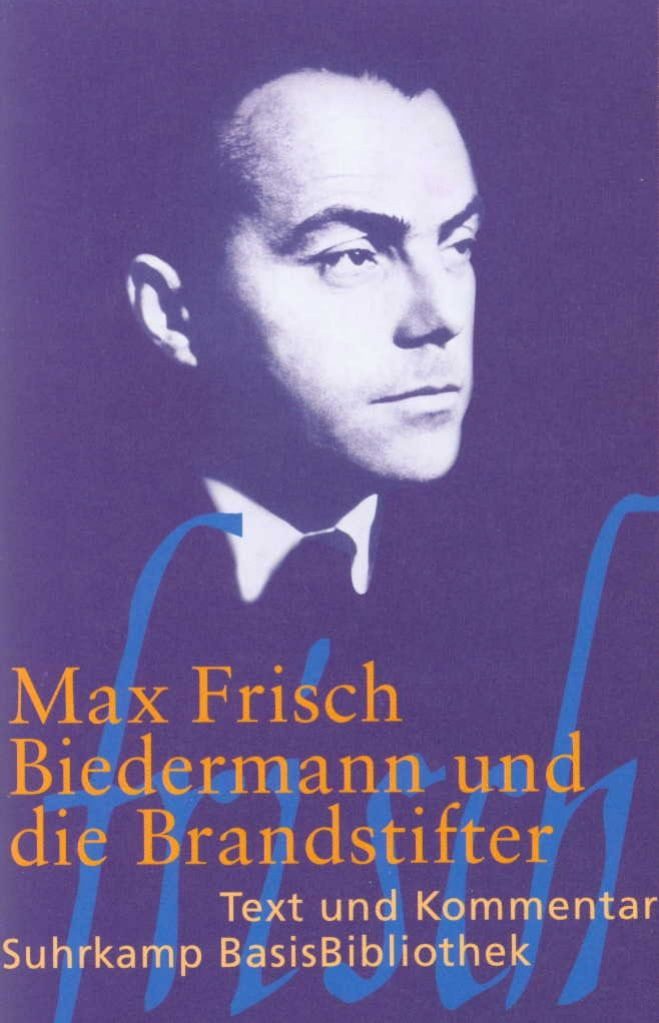 Biedermann und die Brandstifter / Max Frisch, Ein Lehrstück ohne Lehre