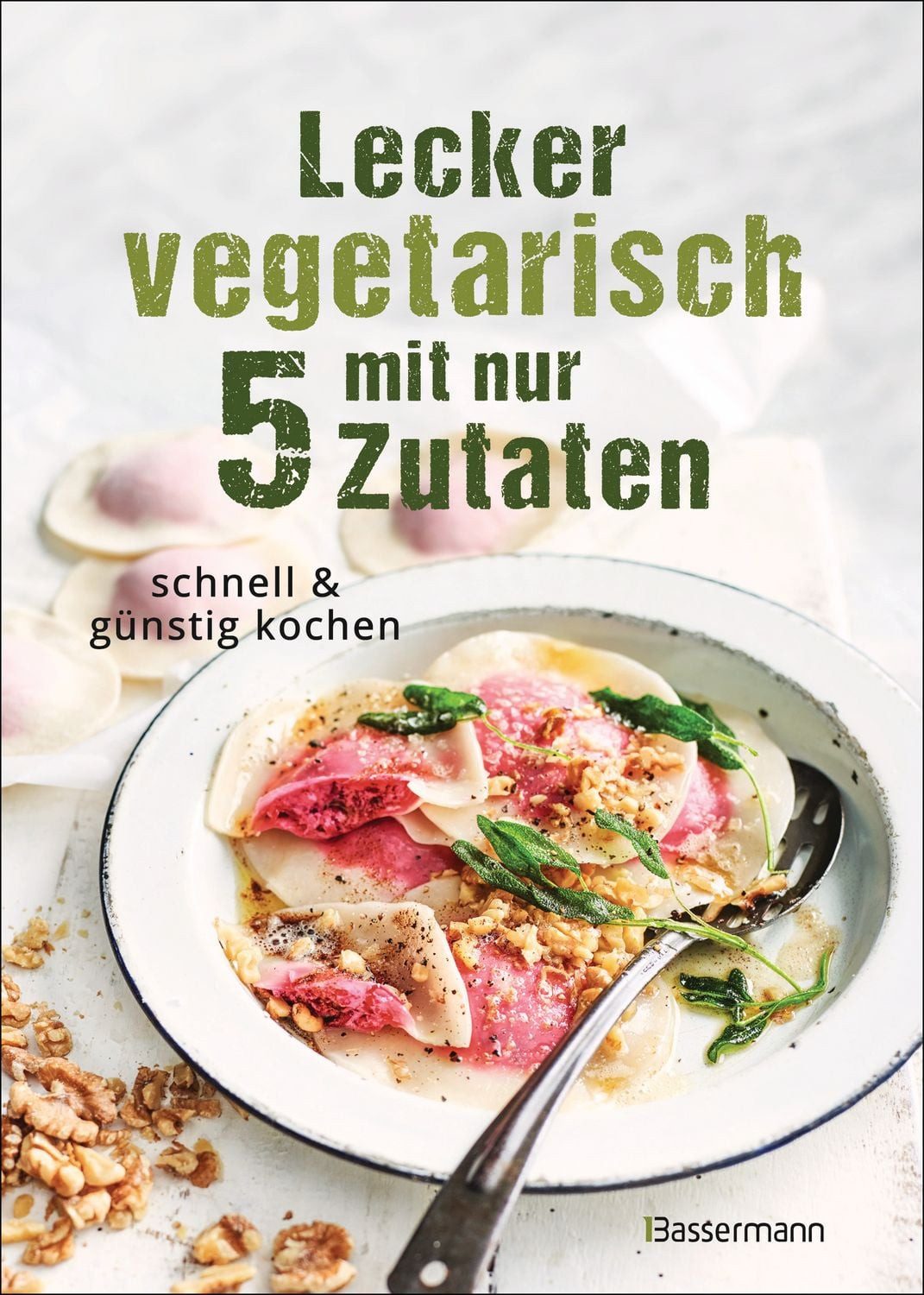 Lecker vegetarisch mit nur 5 Zutaten - schnelle, preiswerte und gesund / diverse