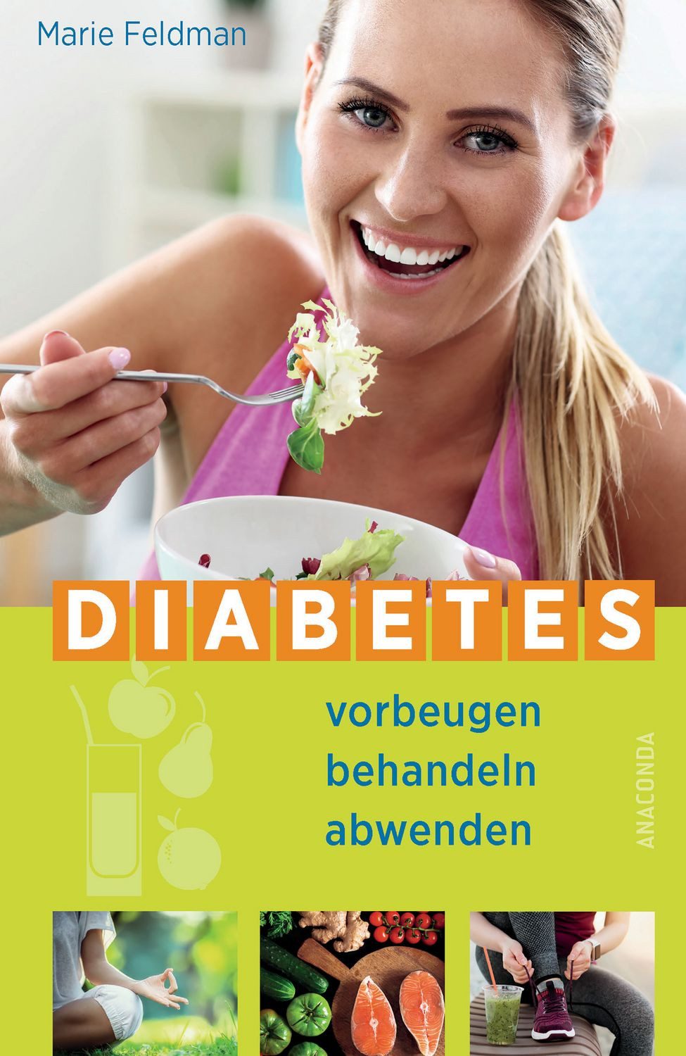 Diabetes vorbeugen, behandeln, abwenden (Prä-Diabetes, Prädiabetes hei / Marie Feldman