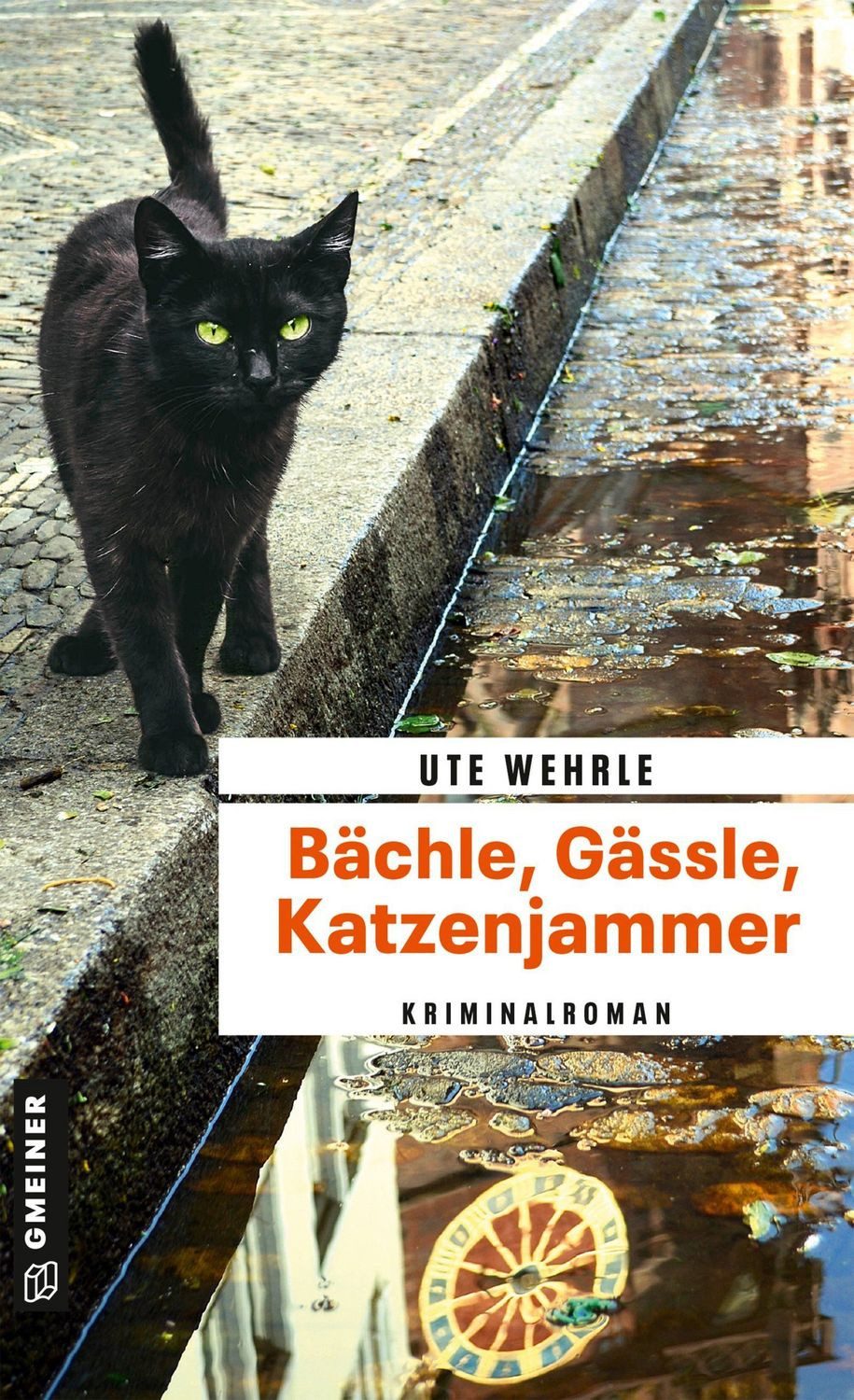 Bächle, Gässle, Katzenjammer / Ute Wehrle