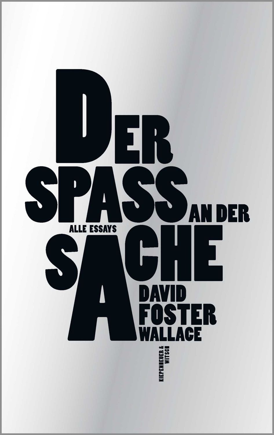 Der Spaß an der Sache / David Foster Wallace
