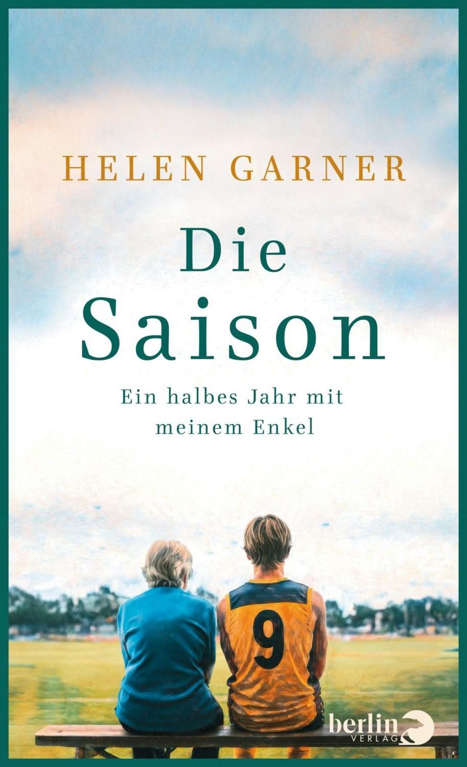 Die Saison / Helen Garner, Ein halbes Jahr mit meinem Enkel, Zwei Generationen, verbunden durch Sport und Liebe