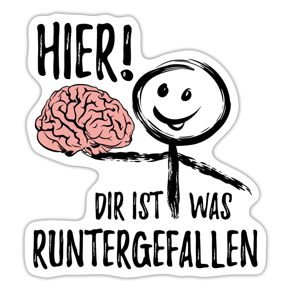Spreadshirt Aufkleber Hier Dir Ist Was Runtergefallen Lustig Mit Gehirn Sticker Aufkleber