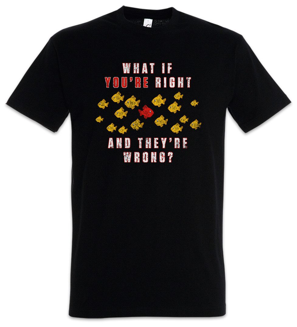 Urban Backwoods Print-Shirt What If You're Right And They're Wrong Herren T-Shirt Movie Fargo (1-tlg) Shirt Coen Tv Movie