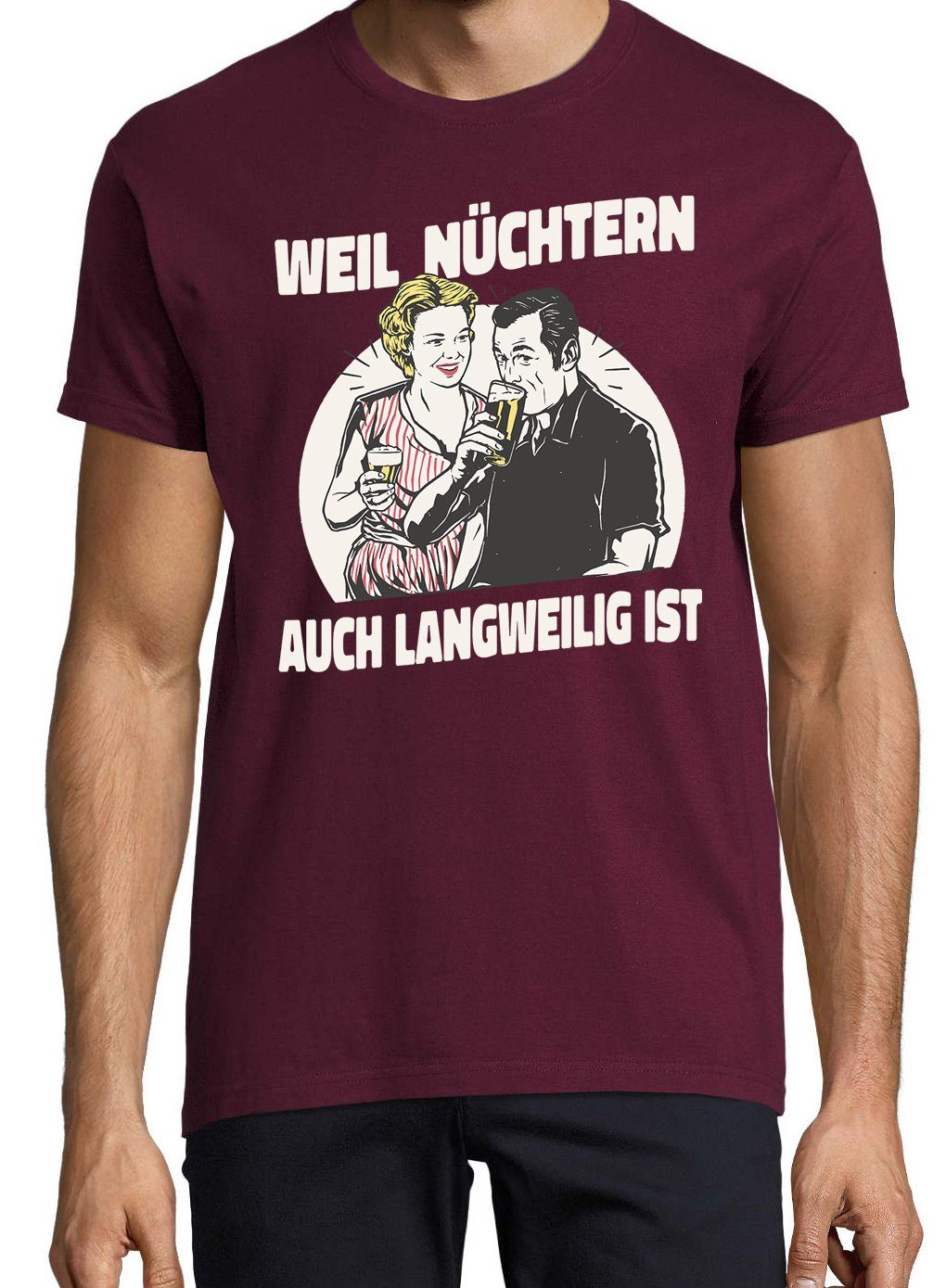 trendigem Ist" Burgund Nüchtern mit Shirt Frontprint "Weil Langweilig Herren T-Shirt Youth Designz Auch