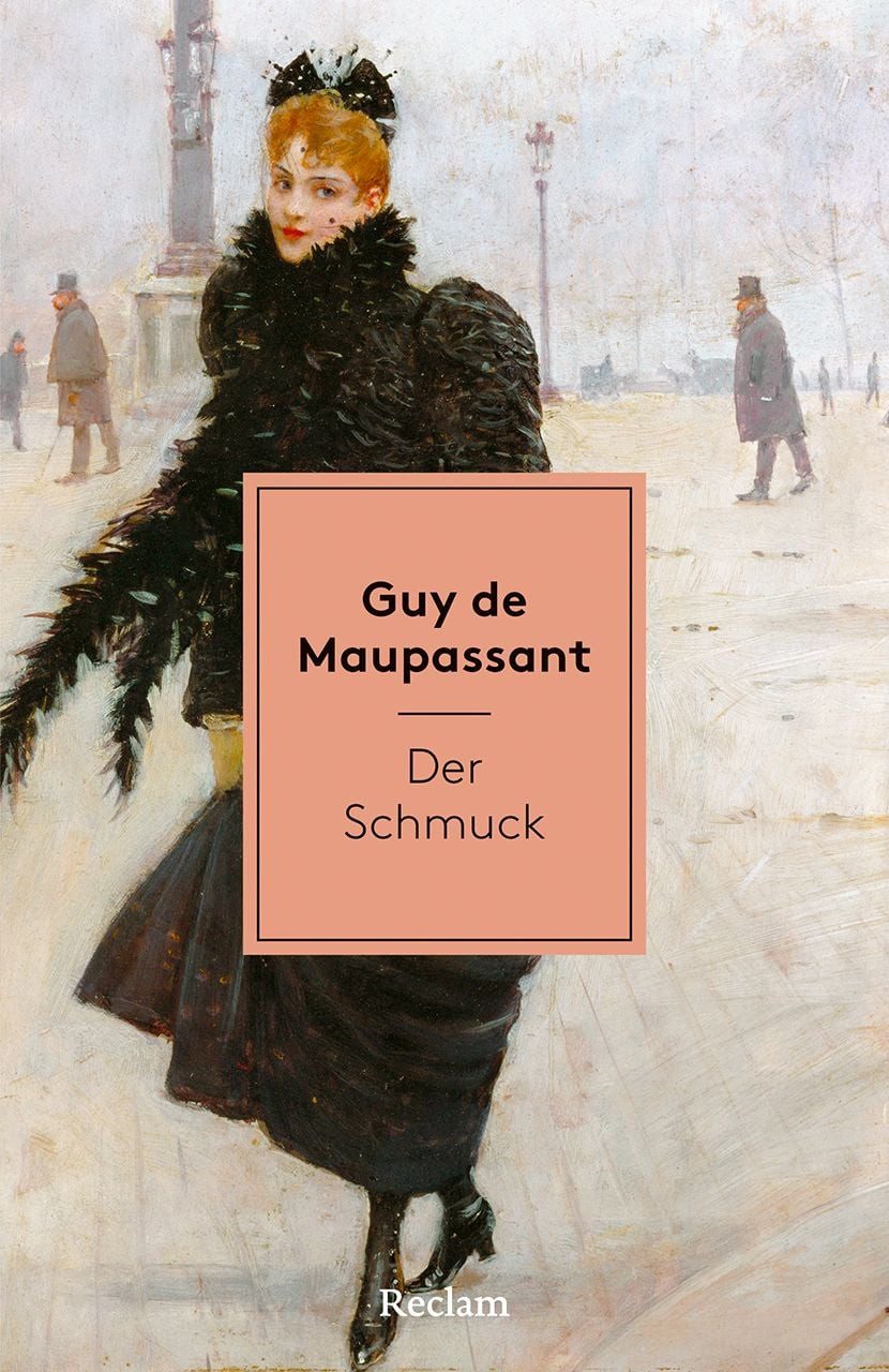 Der Schmuck / Guy de Maupassant, [Weltliteratur in Erzählungen] – Mit Nachbemerkung und Anmerkungen – Klassiker aus dem 19. Jahrhundert – Meistererzählungen aus Frankreich