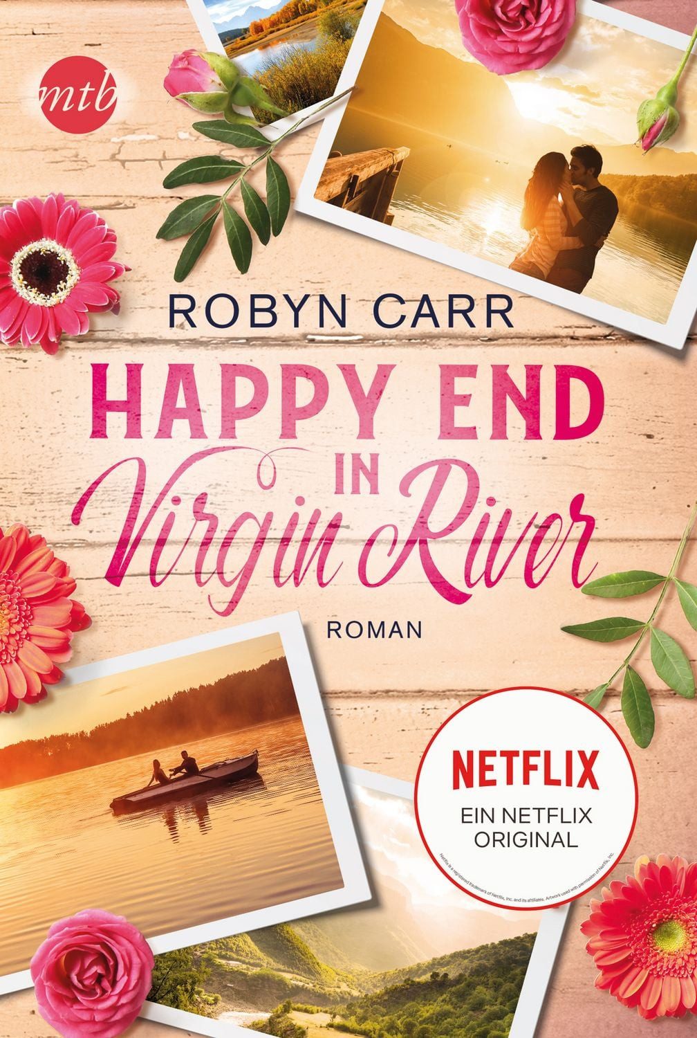 Belletristik Happy End in Virgin River Die Buchvorlage zur erfolgreichen Netflix-Se Robyn Carr