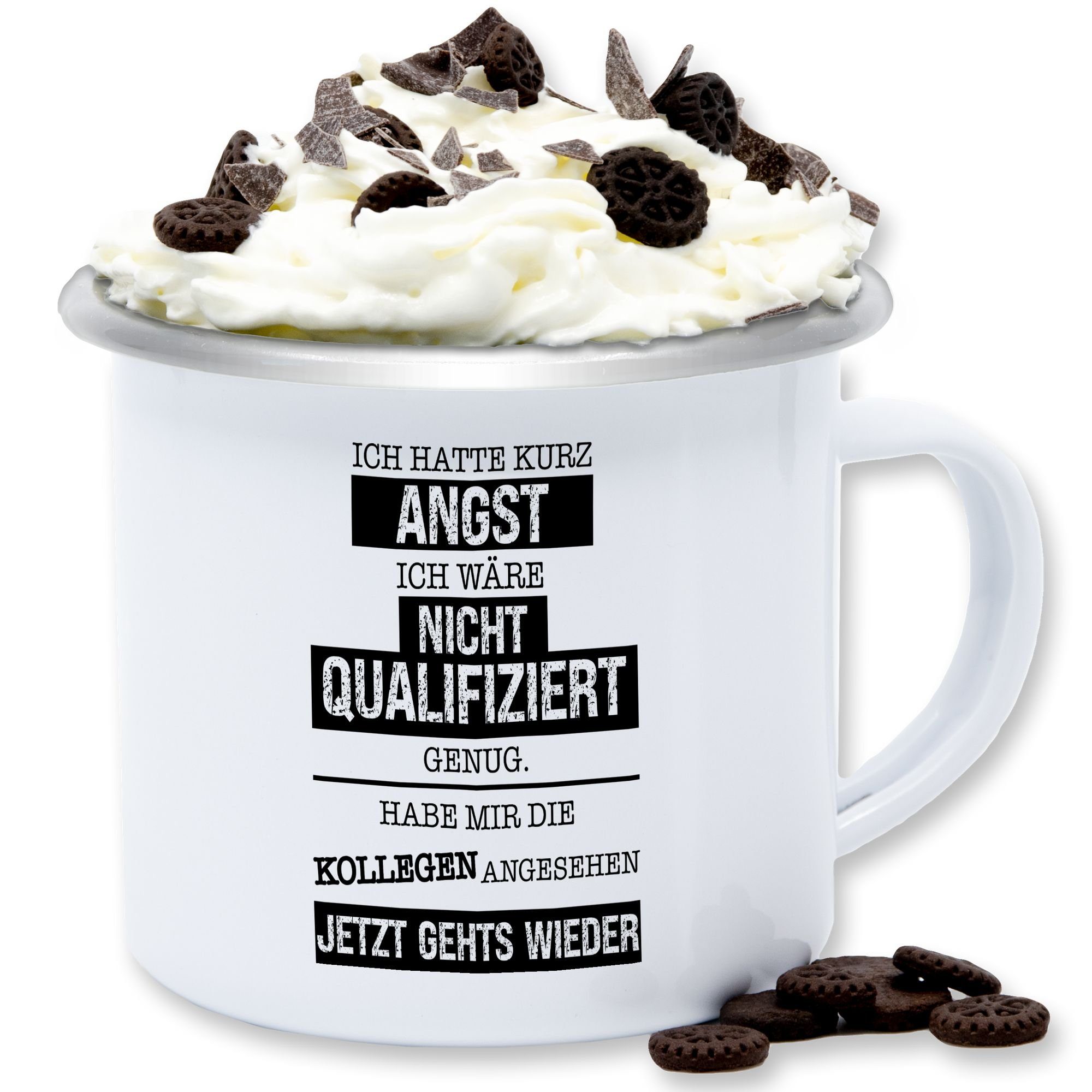 Shirtracer Tasse Ich hatte kurz Angst ich wäre nicht qualifiziert genug I Kollegen Gesc, 1-tlg., Stahlblech, Kollegen - Tassen