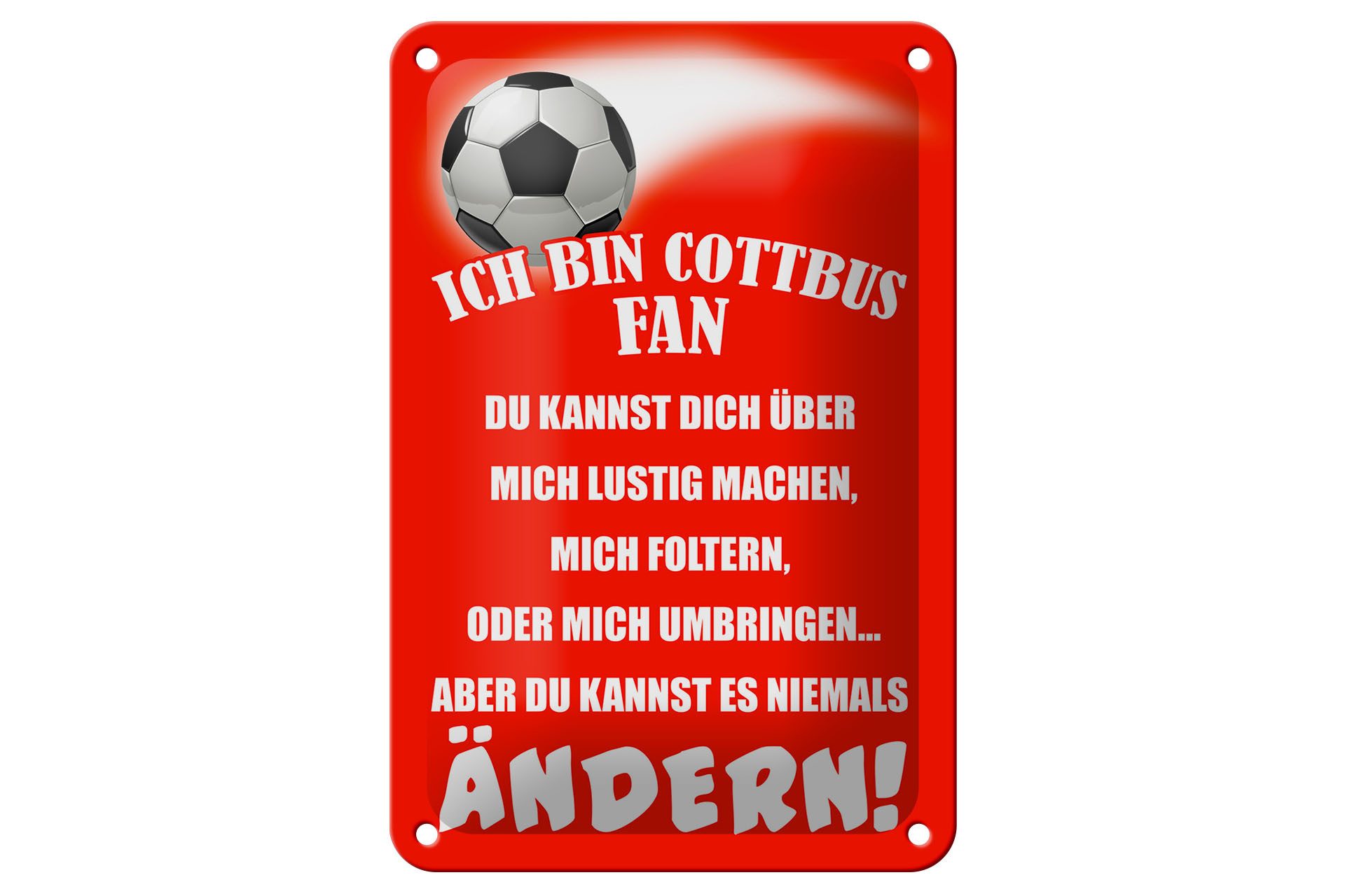 Femer GmbH Metallschild Spruch 12x18cm ich bin Cottbus Fan Fußball, (1 St), gewölbte Oberfläche, abgerundete Ecken, umgeschlagene Kanten
