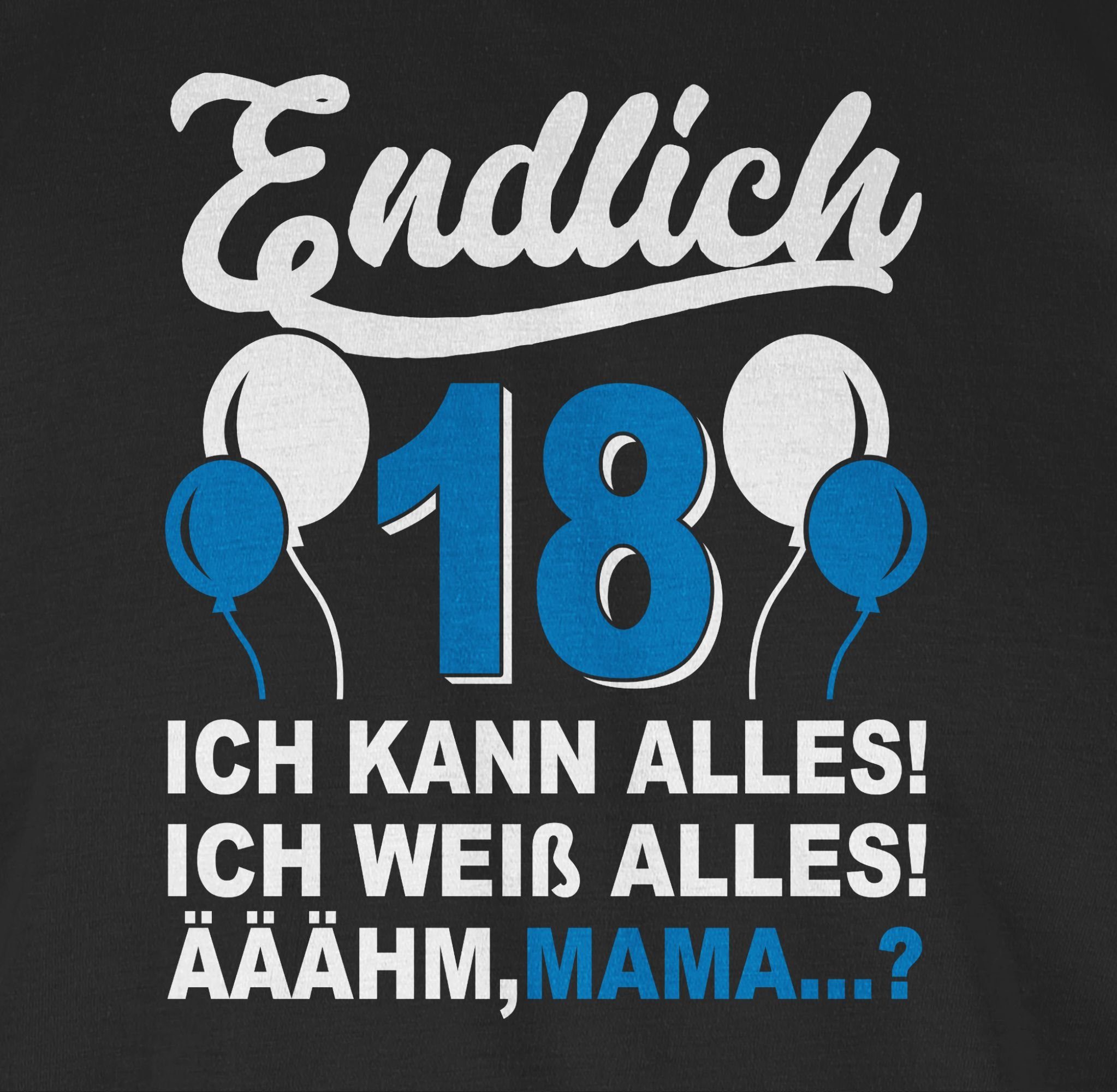 Ich T-Shirt 01 Shirtracer kann weiß/blau 18. Schwarz Endlich Mama? alles! weiß Geburtstag Achtzehn! & Äähm,...