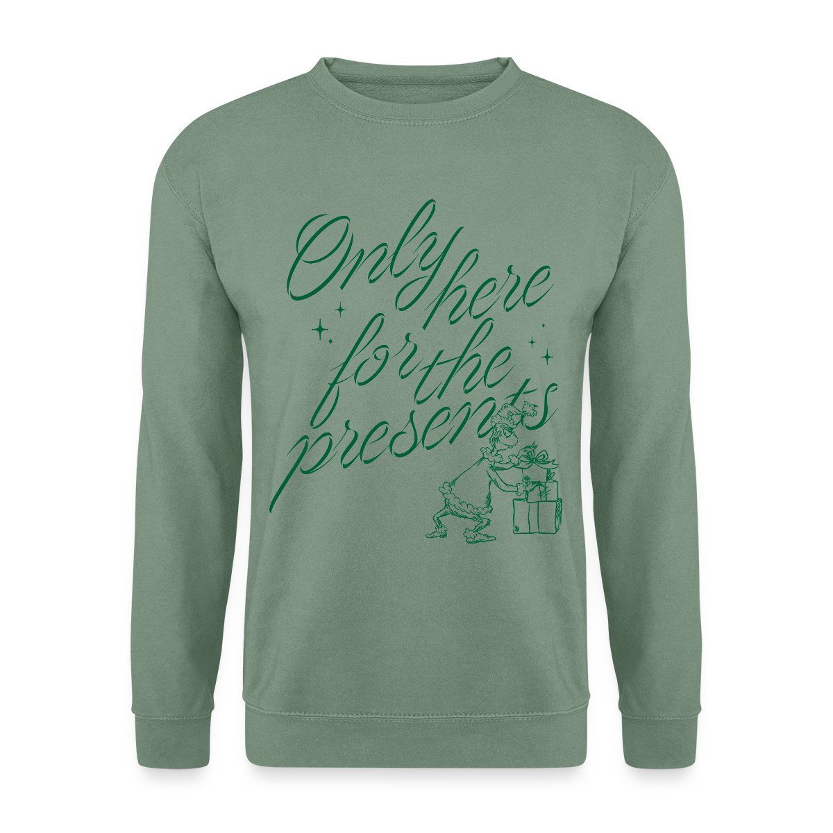 Sweatshirt Der Grinch Spruch Only Here For The Presents Unisex Pullover