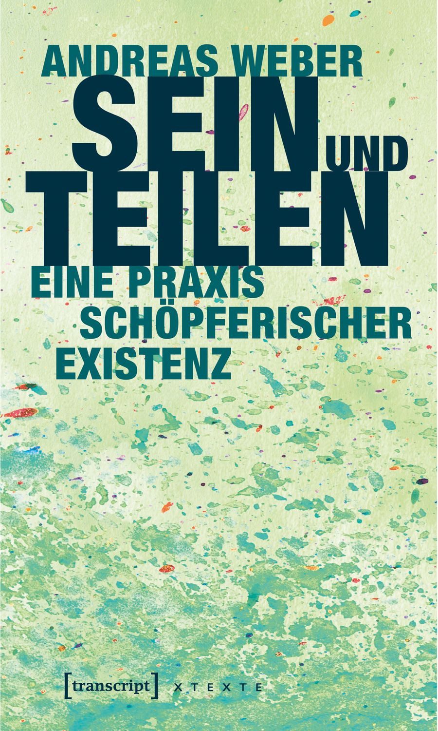 Lexikon Sein und Teilen Eine Praxis schöpferischer Existenz Andreas Weber
