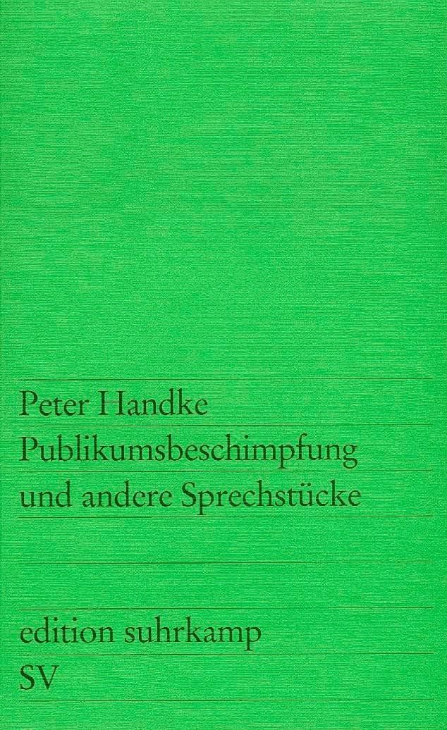 Belletristik Publikumsbeschimpfung und andere Sprechstücke Peter Handke