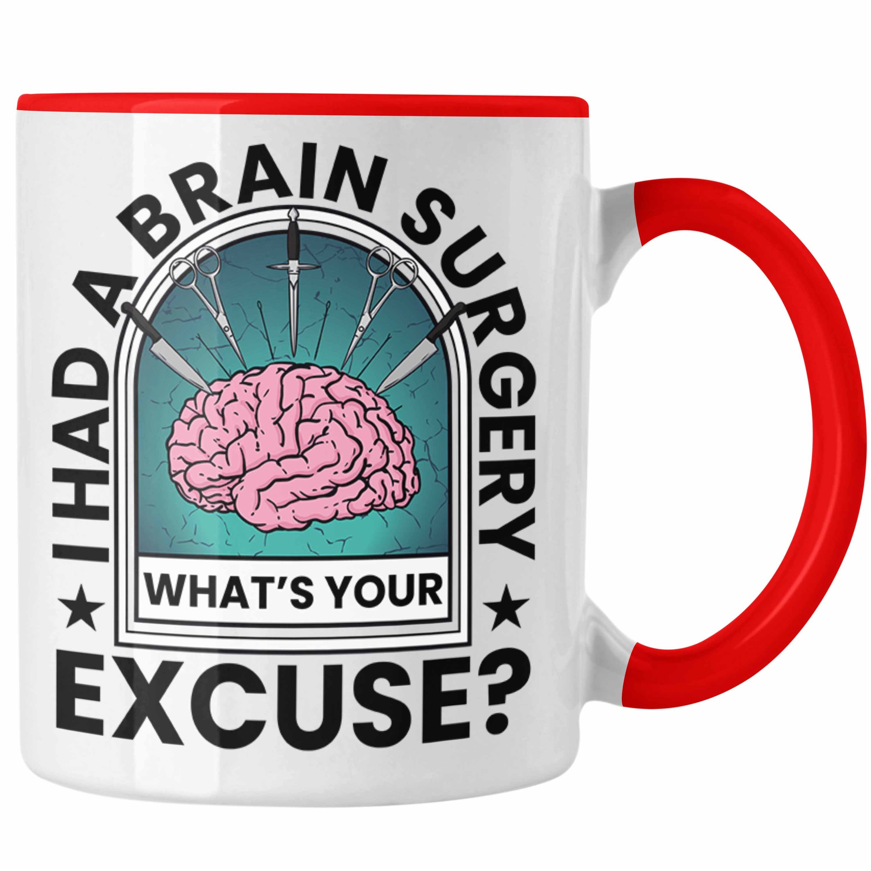 Rot Tasse I A Operation Gehirn Geschen Your Surgery Excuse Brain Tasse Had Whats Trendation