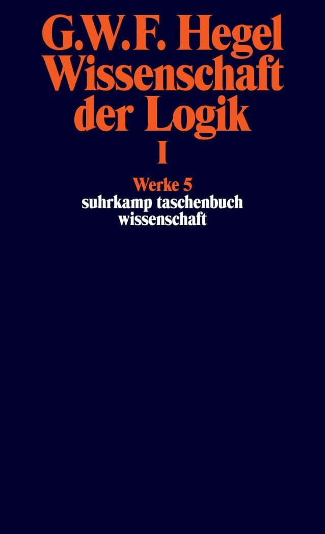 Lexikon Werke in 20 Bänden mit Registerband 5: Wissenschaft der Logik I. Erste Georg Wilhelm Friedrich Hegel