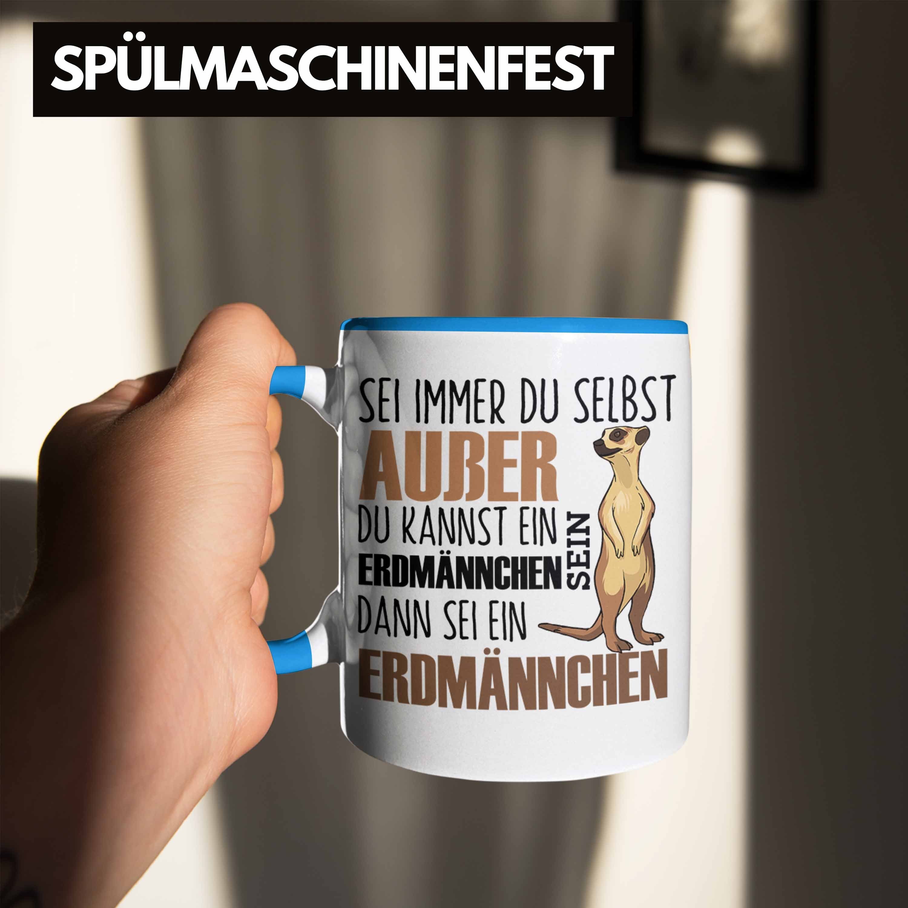 Immer Erdmännchenliebhaber Lustige für Trendation Sei Blau Erdmännchen Geschenk Tasse Tasse