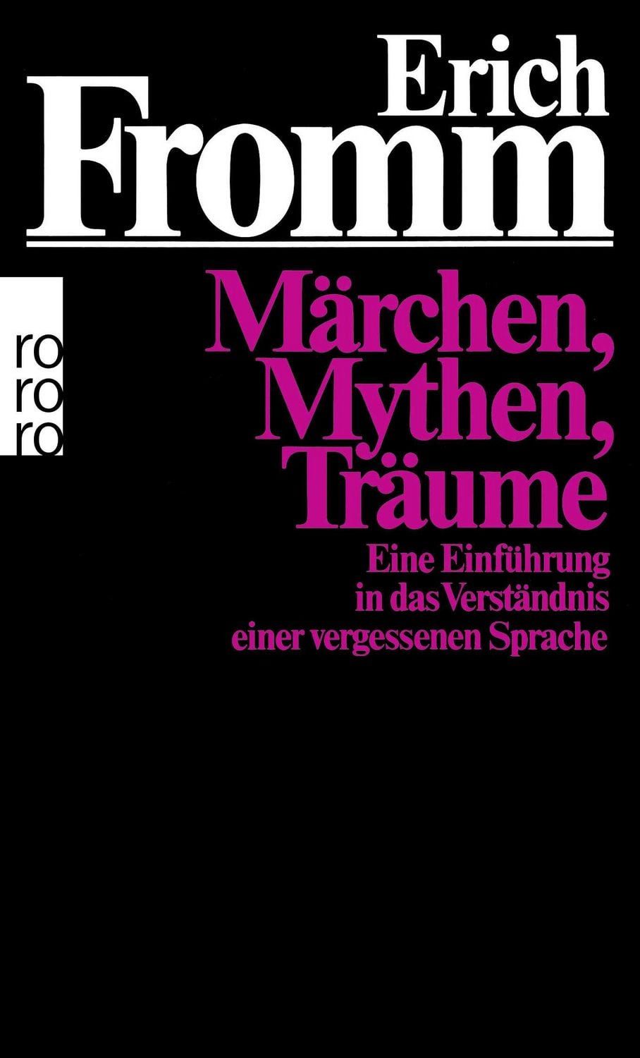 Ratgeber Märchen, Mythen, Träume Eine Einführung in das Verständnis einer verge Erich Fromm