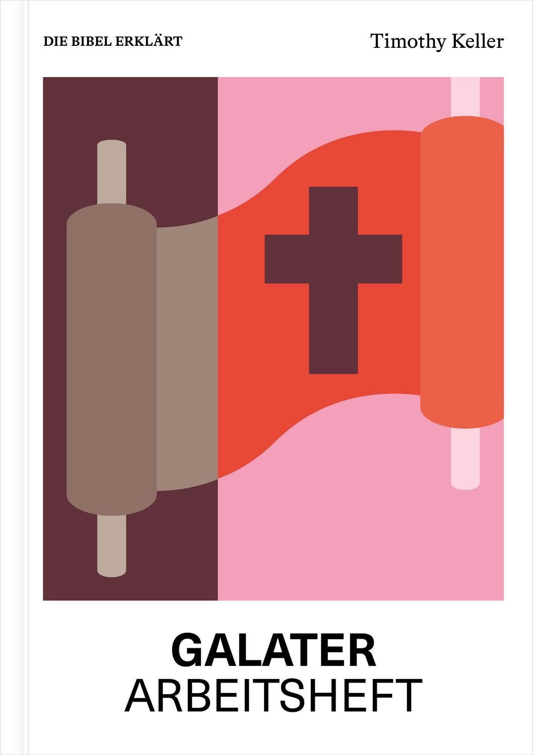 Galater, Arbeitsheft (Die Bibel erklärt) / Timothy Keller