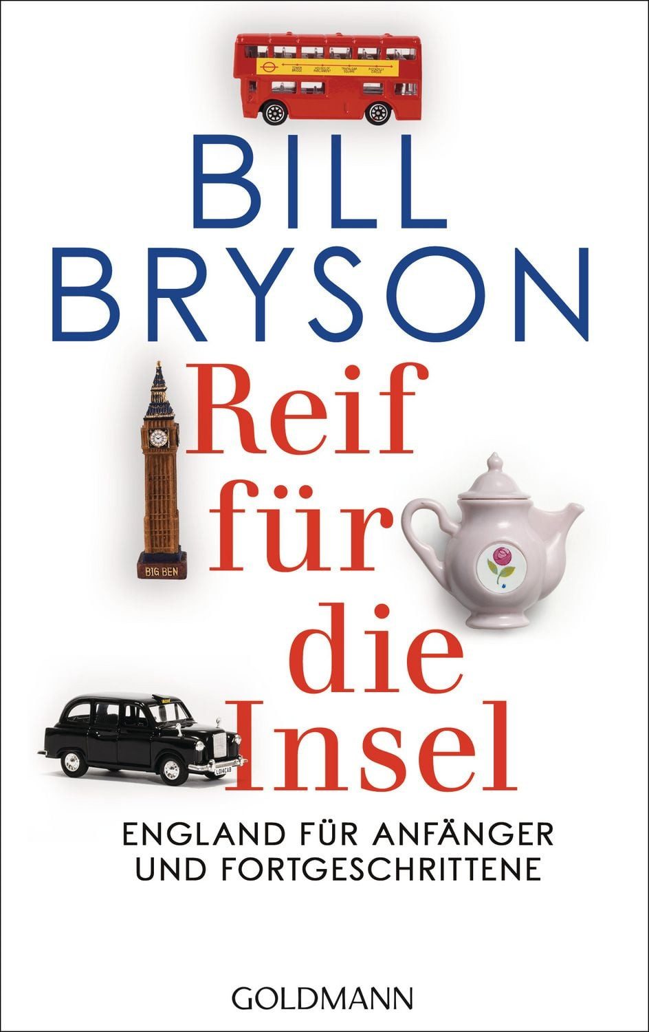 Reiseführer Reif für die Insel England für Anfänger und Fortgeschrittene Bill Bryson
