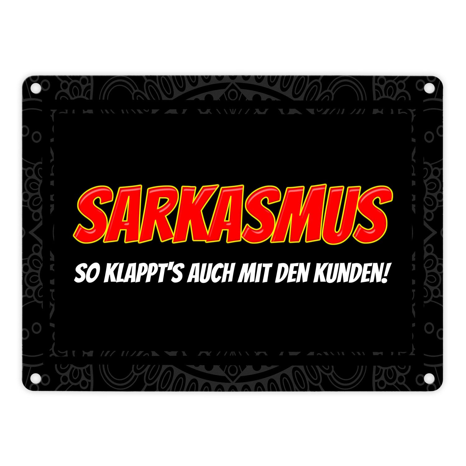 Metallschild Sarkasmus so klappt's auch mit den Kunden Metallschild Schild