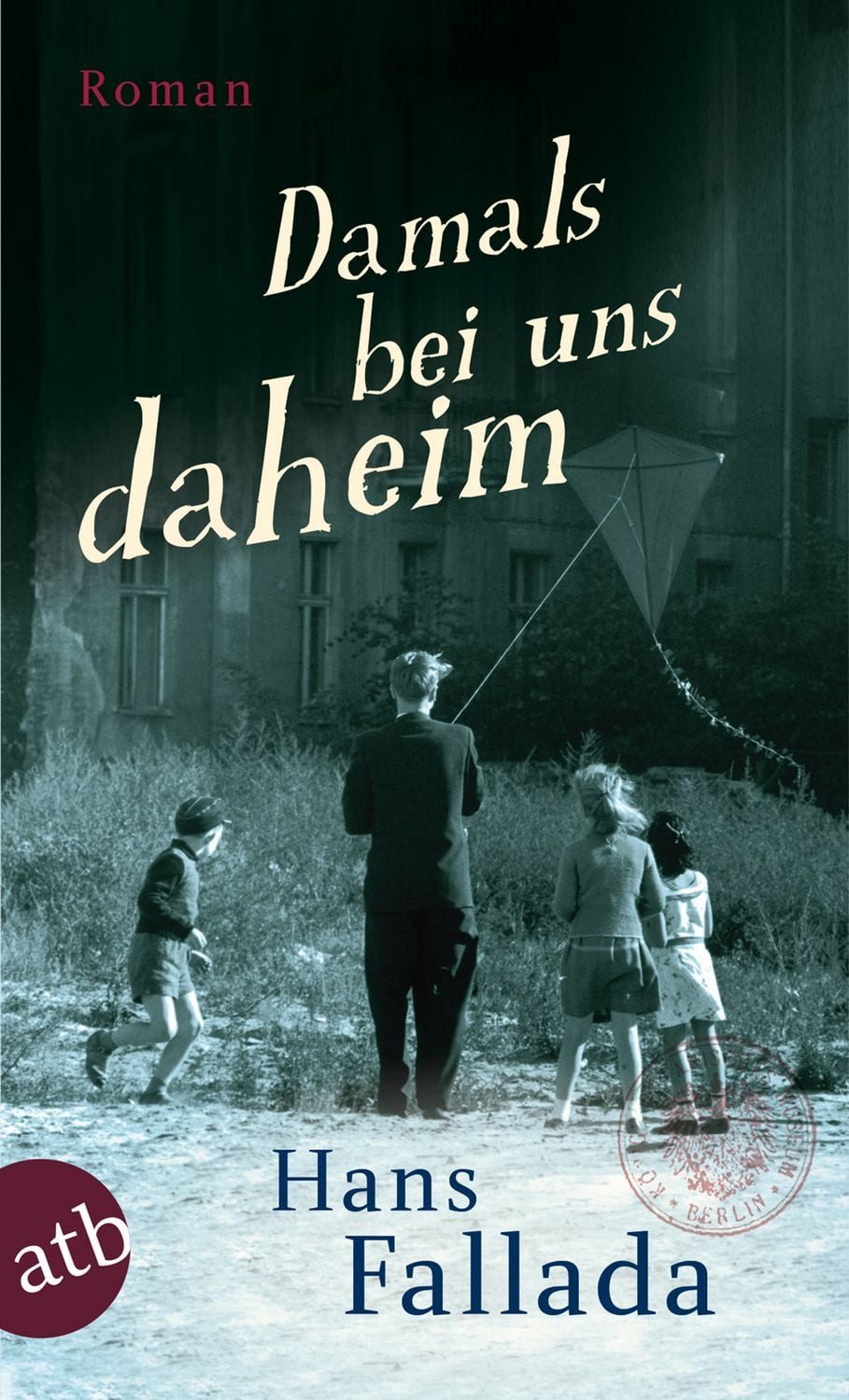 Belletristik Damals bei uns daheim Erlebtes, Erfahrenes und Erfundenes Hans Fallada